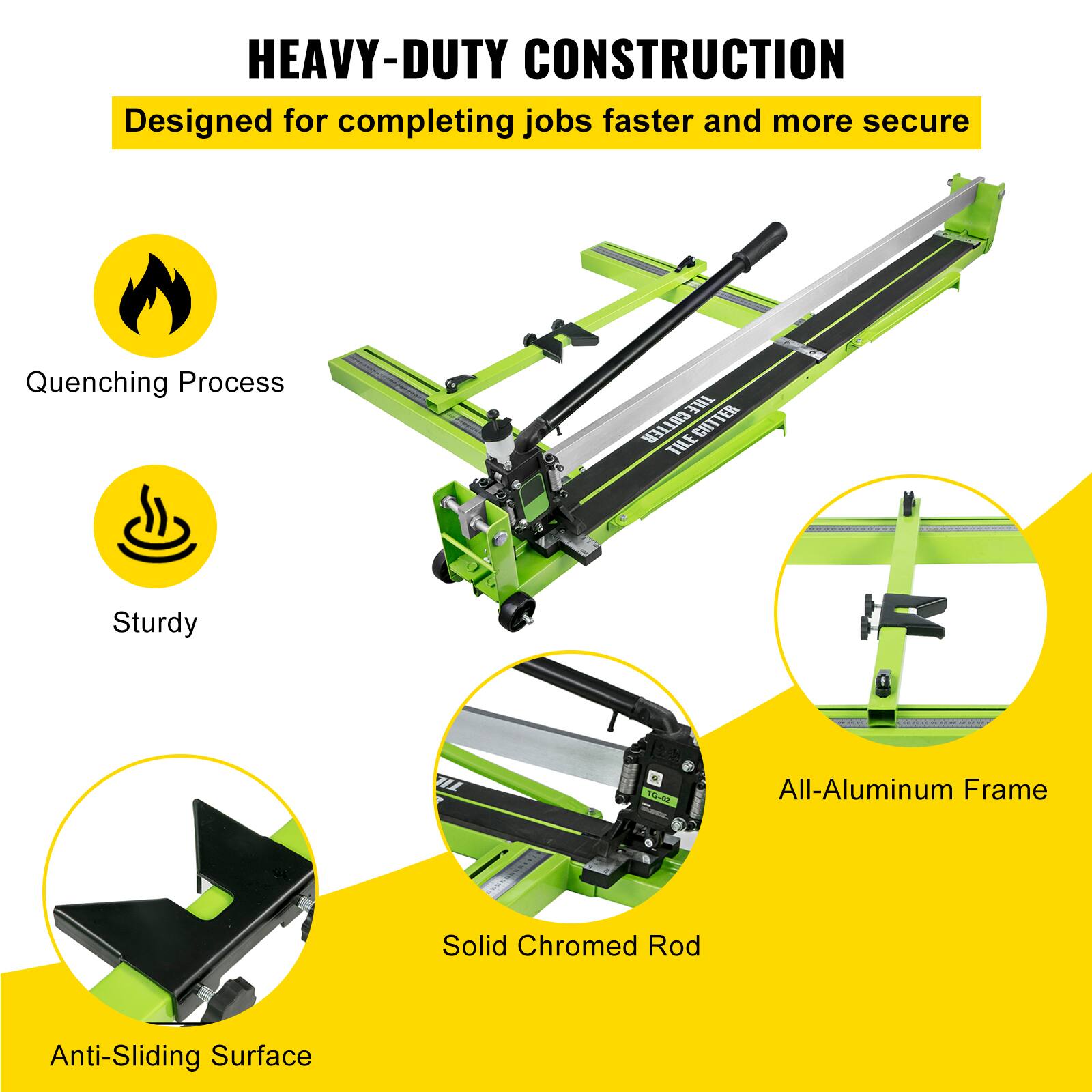 HEAVY-DUTY CONSTRUCTION  
Designed for completing jobs faster and more secure  

- Quenching Process  
- Sturdy  
- All-Aluminum Frame  
- Solid Chromed Rod  
- Anti-Sliding Surface