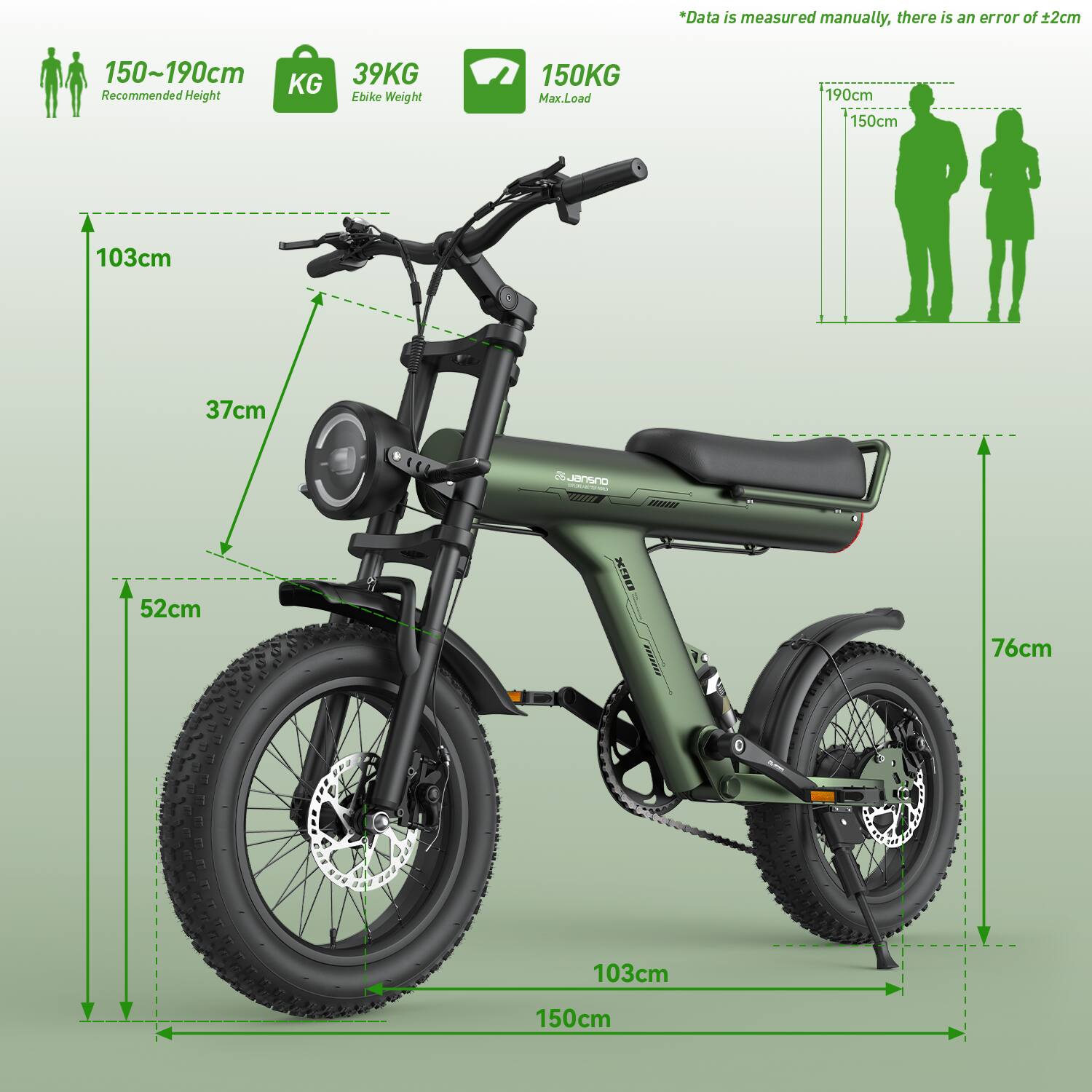 *Data is measured manually, there is an error of ±2cm

- Recommended Height: 150~190cm
- Ebike Weight: 39KG
- Max Load: 150KG

- 103cm
- 37cm
- 52cm
- 76cm
- 103cm
- 150cm