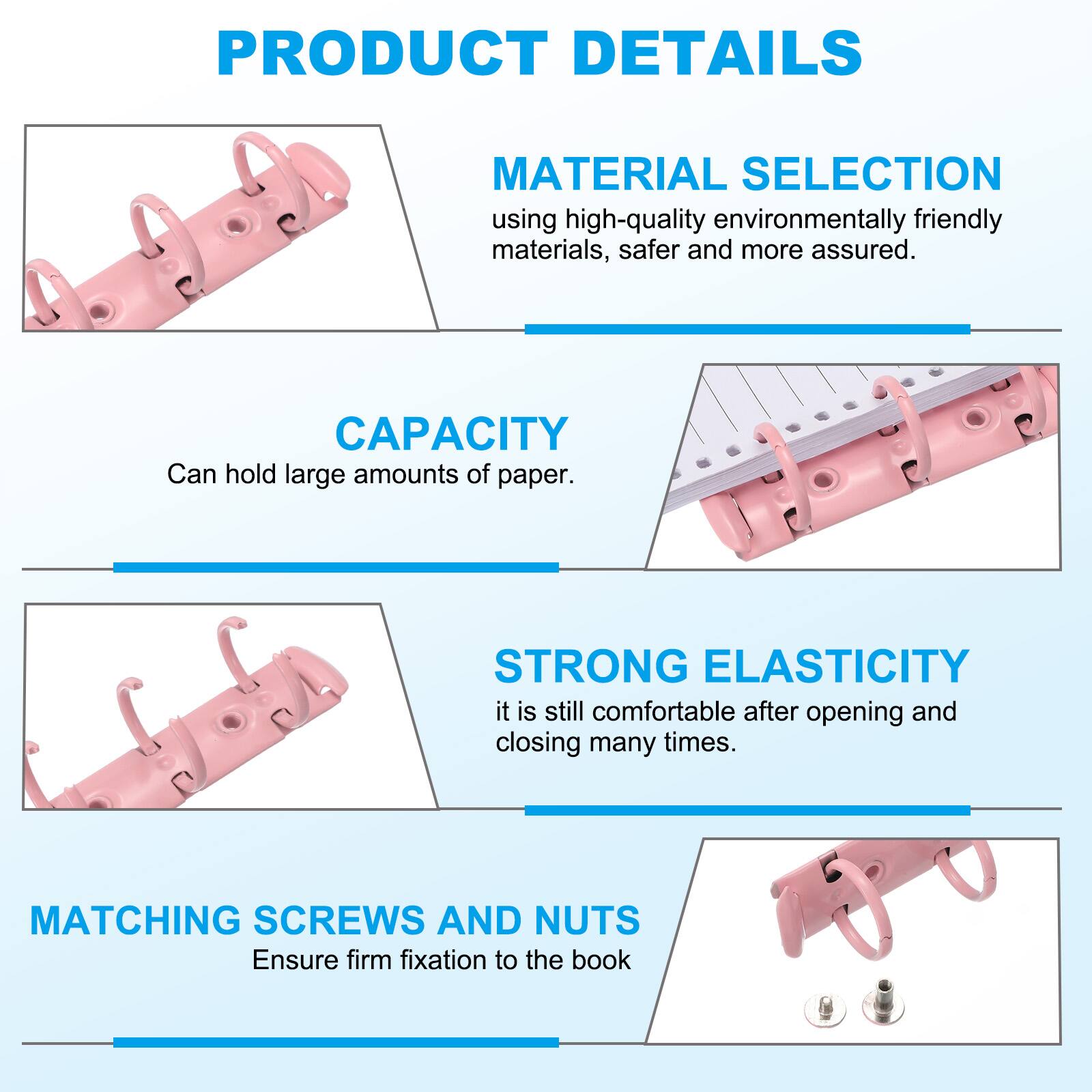 PRODUCT DETAILS

MATERIAL SELECTION
using high-quality environmentally friendly materials, safer and more assured.

CAPACITY
Can hold large amounts of paper.

STRONG ELASTICITY
it is still comfortable after opening and closing many times.

MATCHING SCREWS AND NUTS
Ensure firm fixation to the book