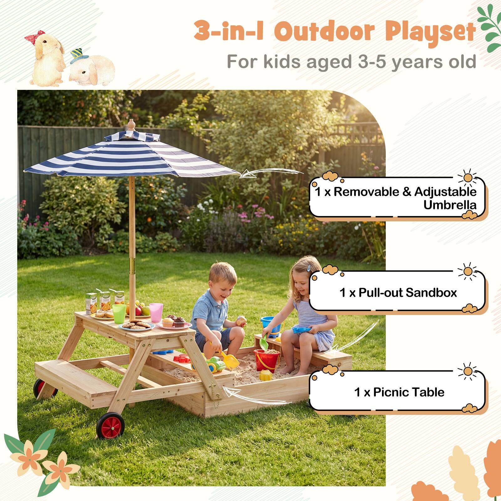 3-in-1 Outdoor Playset  
For kids aged 3-5 years old

1 x Removable & Adjustable Umbrella  
1 x Pull-out Sandbox  
1 x Picnic Table