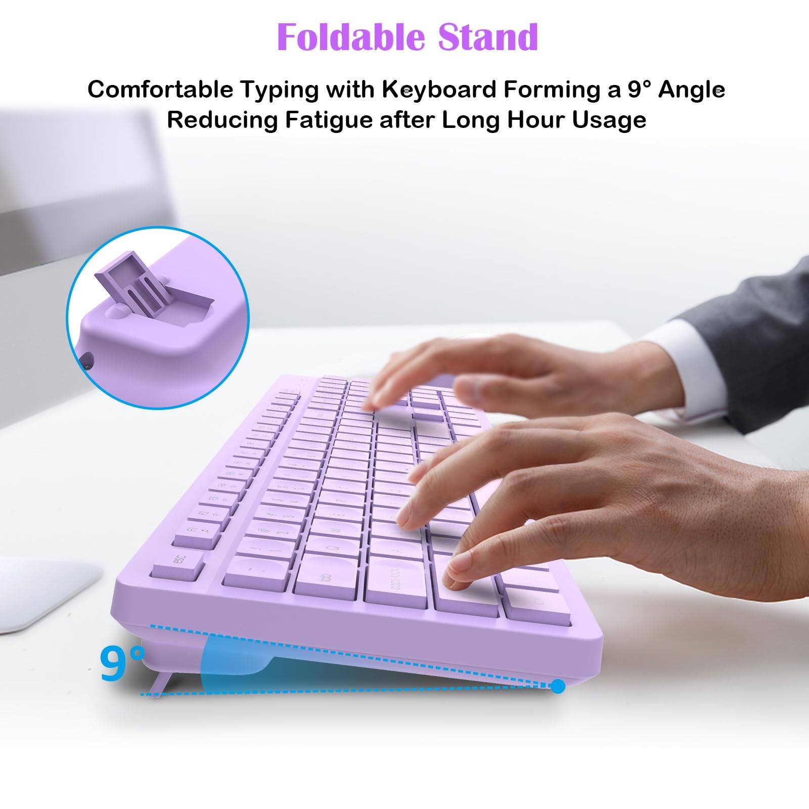 Foldable Stand

Comfortable Typing with Keyboard Forming a 9° Angle Reducing Fatigue after Long Hour Usage