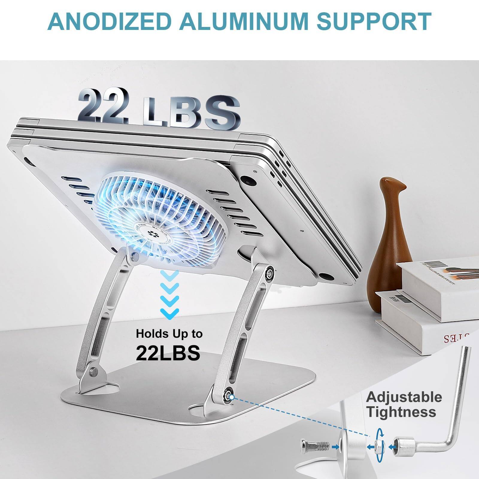 ANODIZED ALUMINUM SUPPORT  
22 LBS  
Holds Up to 22 LBS  
Adjustable Tightness