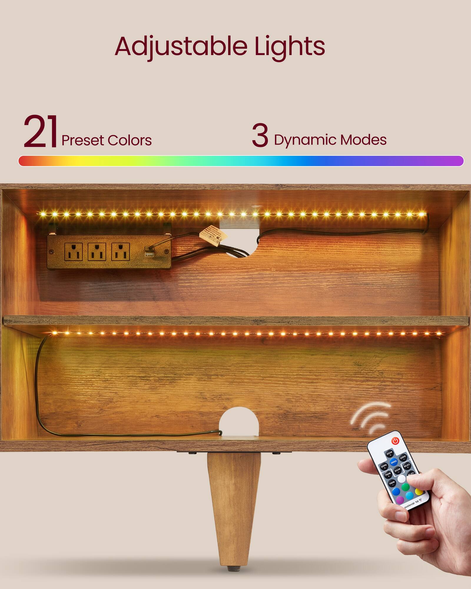 Adjustable Lights  
21 Preset Colors  
3 Dynamic Modes