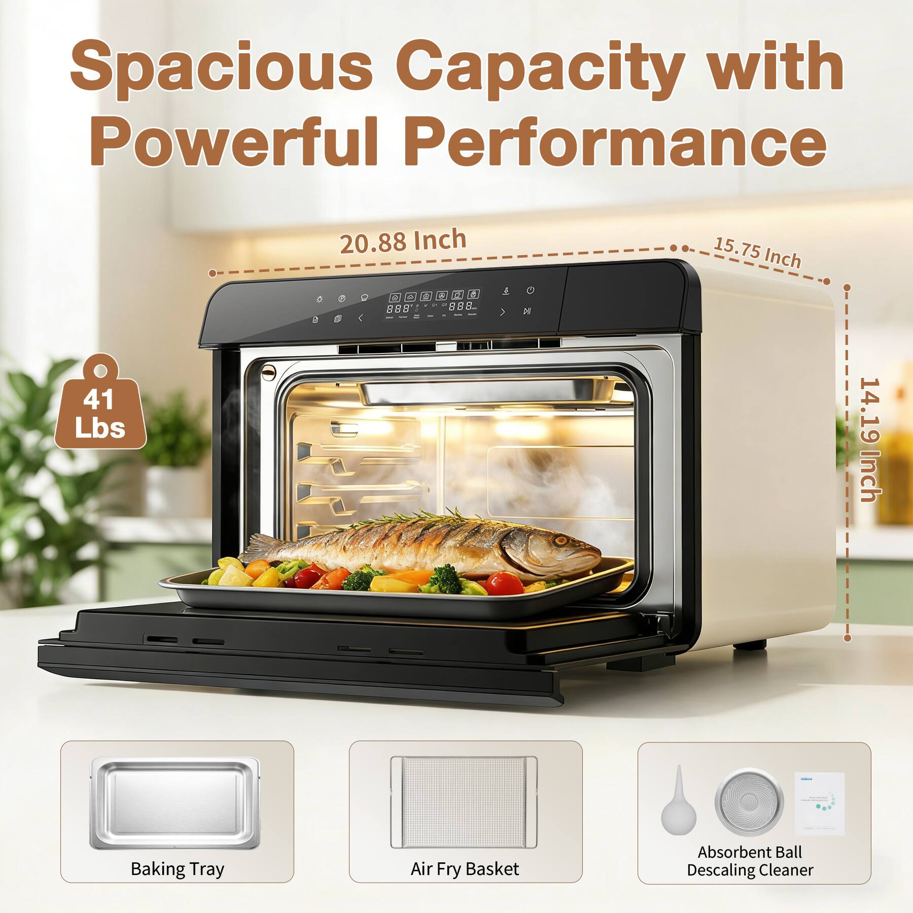Spacious Capacity with Powerful Performance

20.88 Inch
15.75 Inch
41 Lbs

14.19 Inch

Baking Tray
Air Fry Basket
Absorbent Ball Descaling Cleaner
