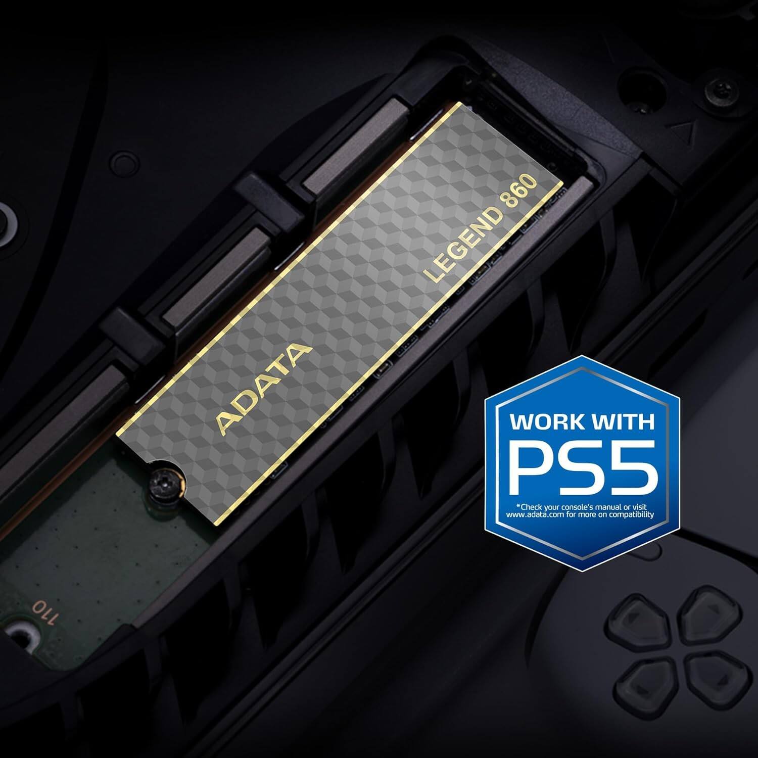 ADATA LEGEND 860  
WORK WITH PS5  
*Check your console's manual or visit www.adata.com for more on compatibility