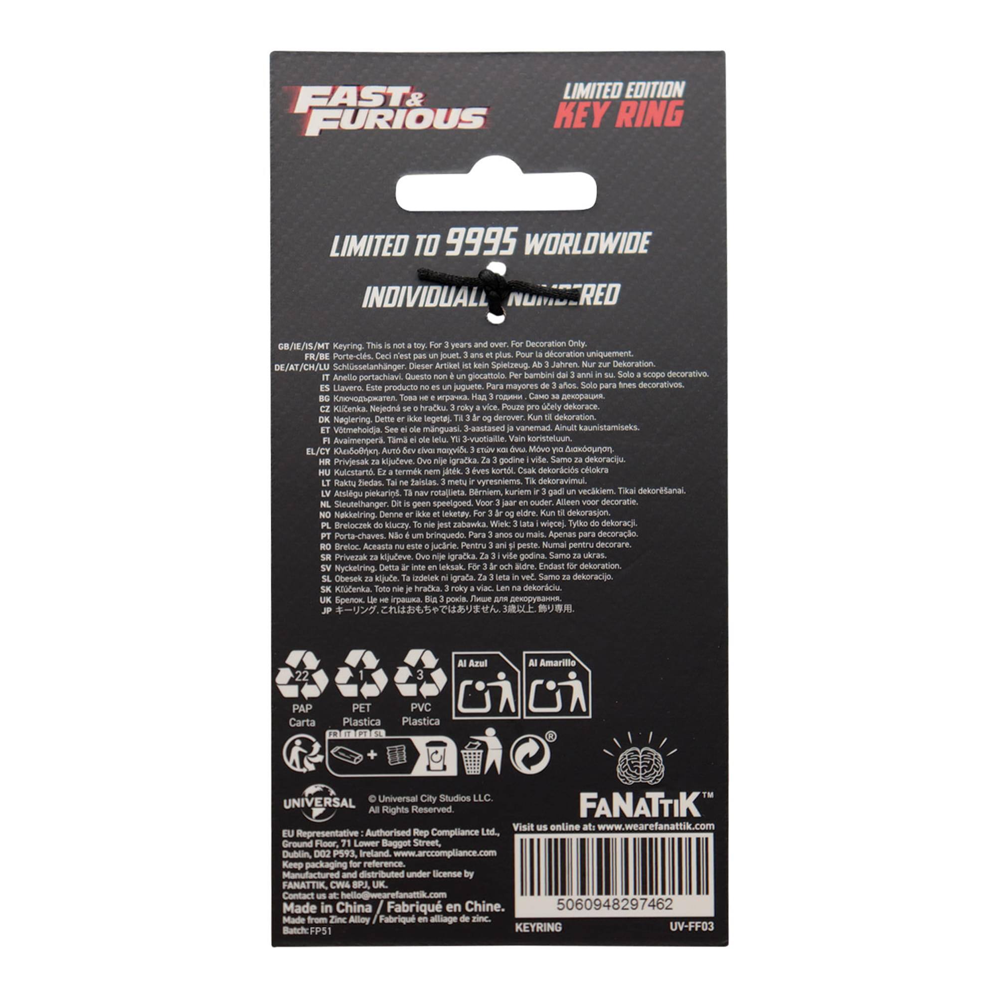 FAST & FURIOUS LIMITED EDITION KEY RING LIMITED TO 9995 WORLDWIDE INDIVIDUALL GB/I/S/MT Keyring Decoration Only. FR/RE Porte-cles joueT dcoration uniquement DE/AT/CH/LM Schlsselanhnger Dieser Artikel Spietzeug Jahren Dekoration Aretla portachia Questo piocaltola bambini scope decorativo. Llavero producto suguete mayores decorativos , ctenta Regednd hracku POLZH acely delkorace Naglering legetas derover. dekoration Viemehoidja mnguasi S-aastased vanemad Airull kaonistamicaks Avaimenpers 3-vuotiallle Jouistanos EL/CY ododrjen manevids Mavo Suaxounon Priviesak Ajudeve igracka godine dekoraciju Kulrstarsa Sermak a sortaL dekordcide celkra Raku Ziedas Jaistas metu wyrestems desoravimul Atsiegu pirkaries rotallieta ntrien turiem veckion detoretana Steutelh