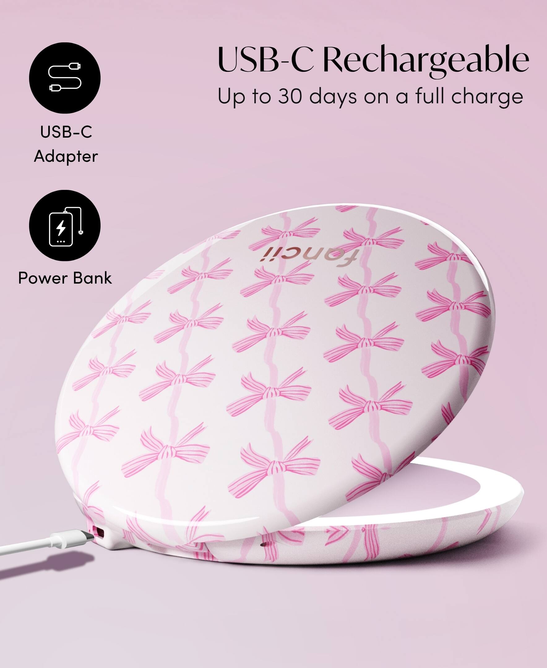 USB-C Rechargeable  
Up to 30 days on a full charge  
USB-C Adapter  
Power Bank