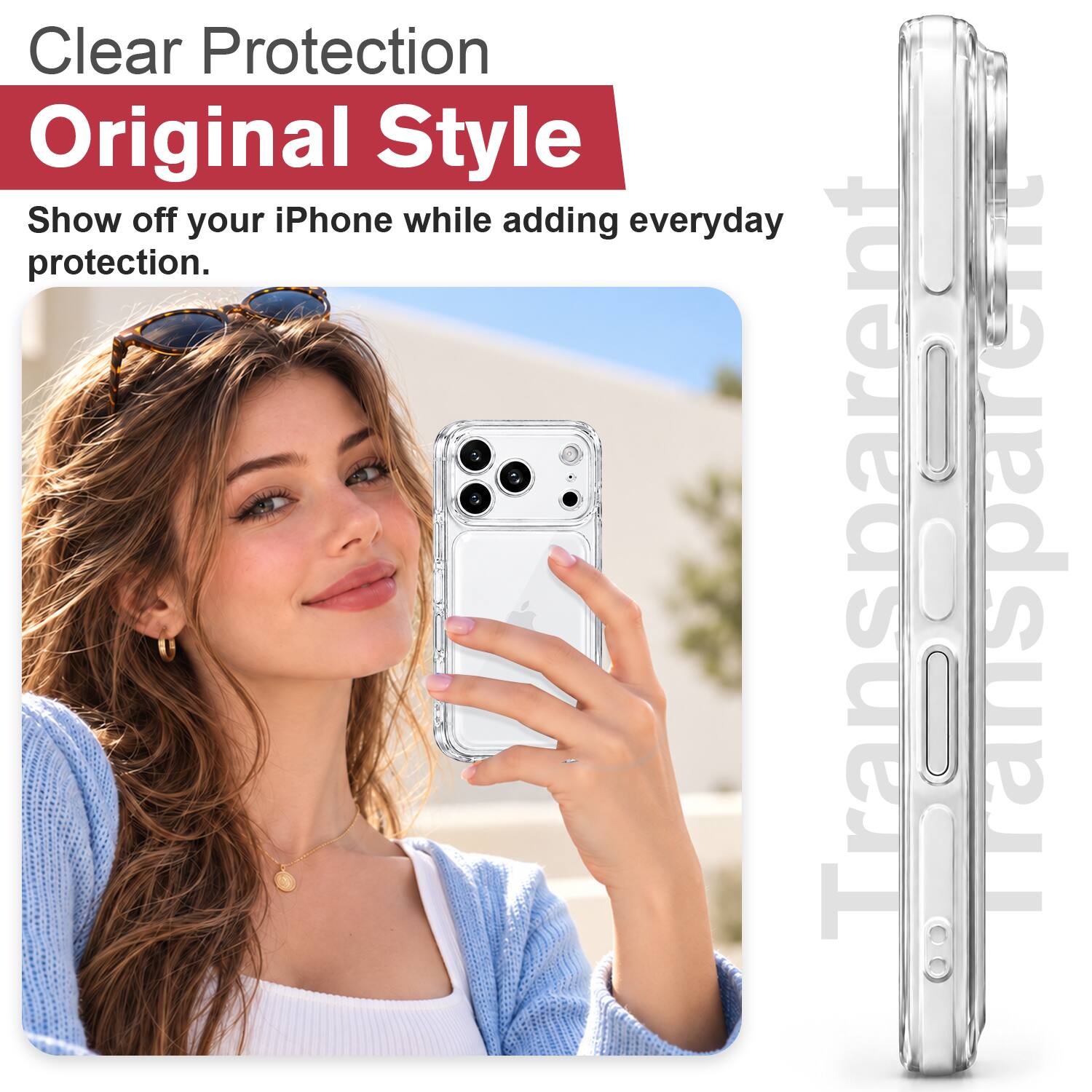 Clear Protection Original Style  
Show off your iPhone while adding everyday protection.  
Transparent