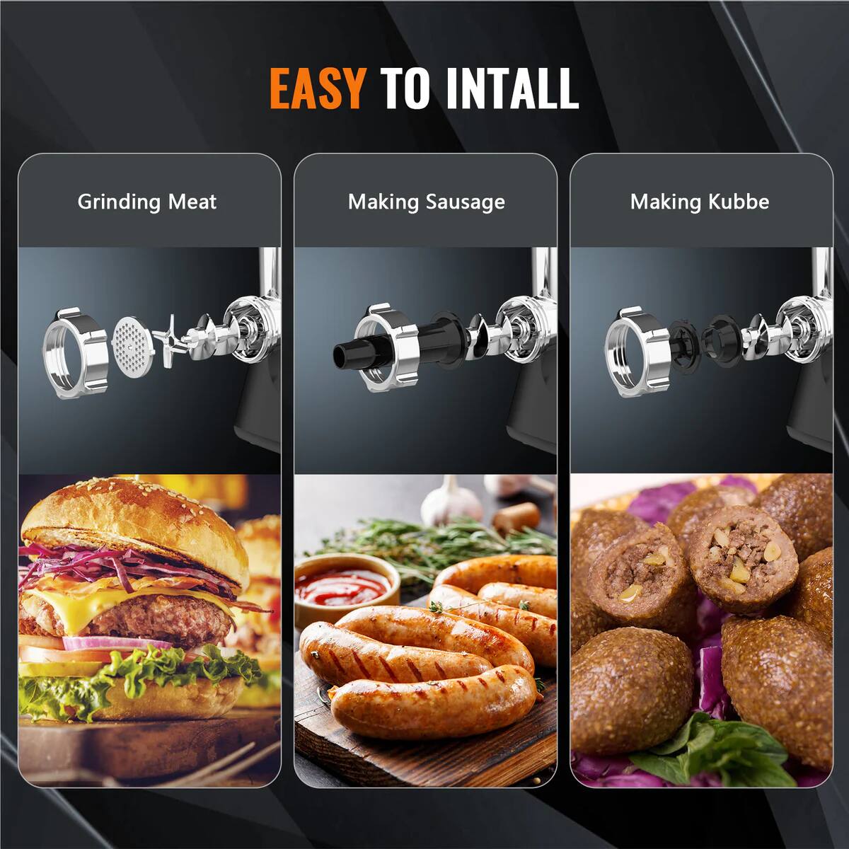 EASY TO INSTALL

Grinding Meat

Making Sausage

Making Kubbe