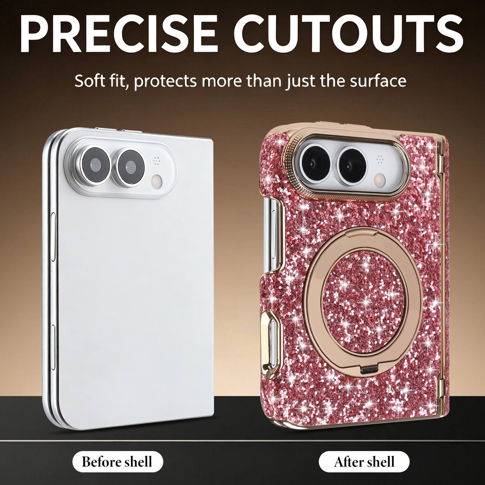 PRECISE CUTOUTS  
Soft fit, protects more than just the surface  

Before shell  
After shell