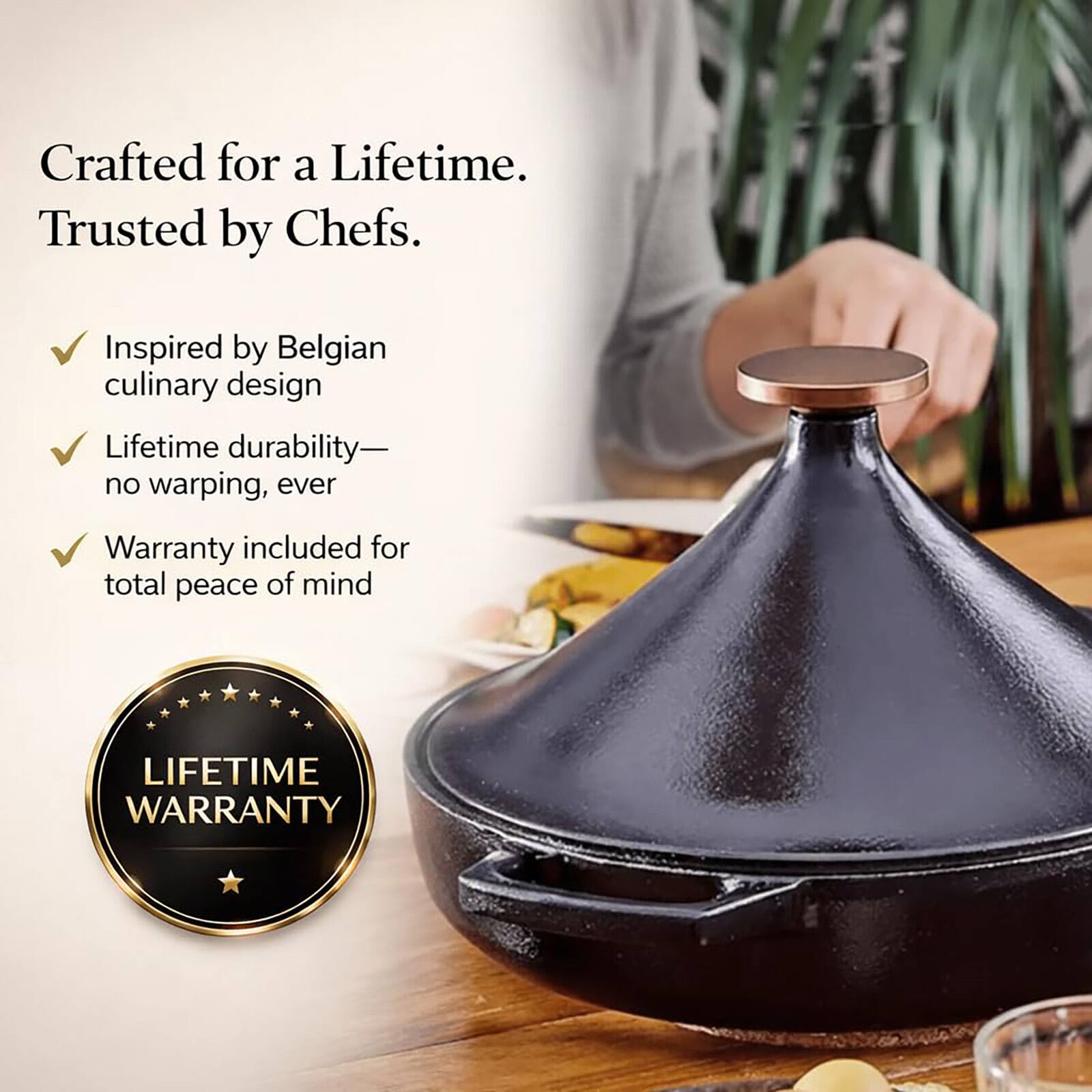 Crafted for a Lifetime. Trusted by Chefs.

- Inspired by Belgian culinary design
- Lifetime durability—no warping, ever
- Warranty included for total peace of mind

LIFETIME WARRANTY