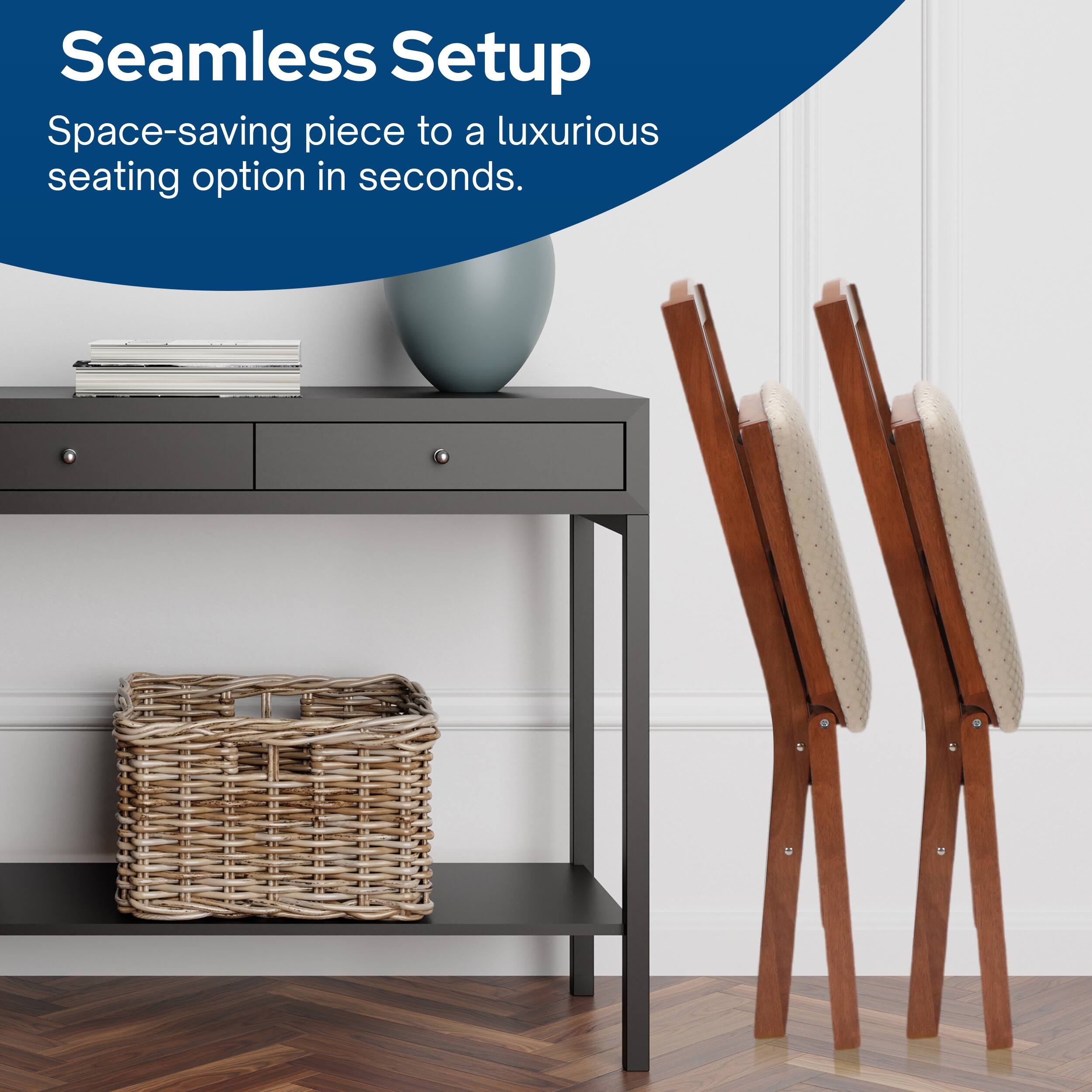 Seamless Setup  
Space-saving piece to a luxurious seating option in seconds.