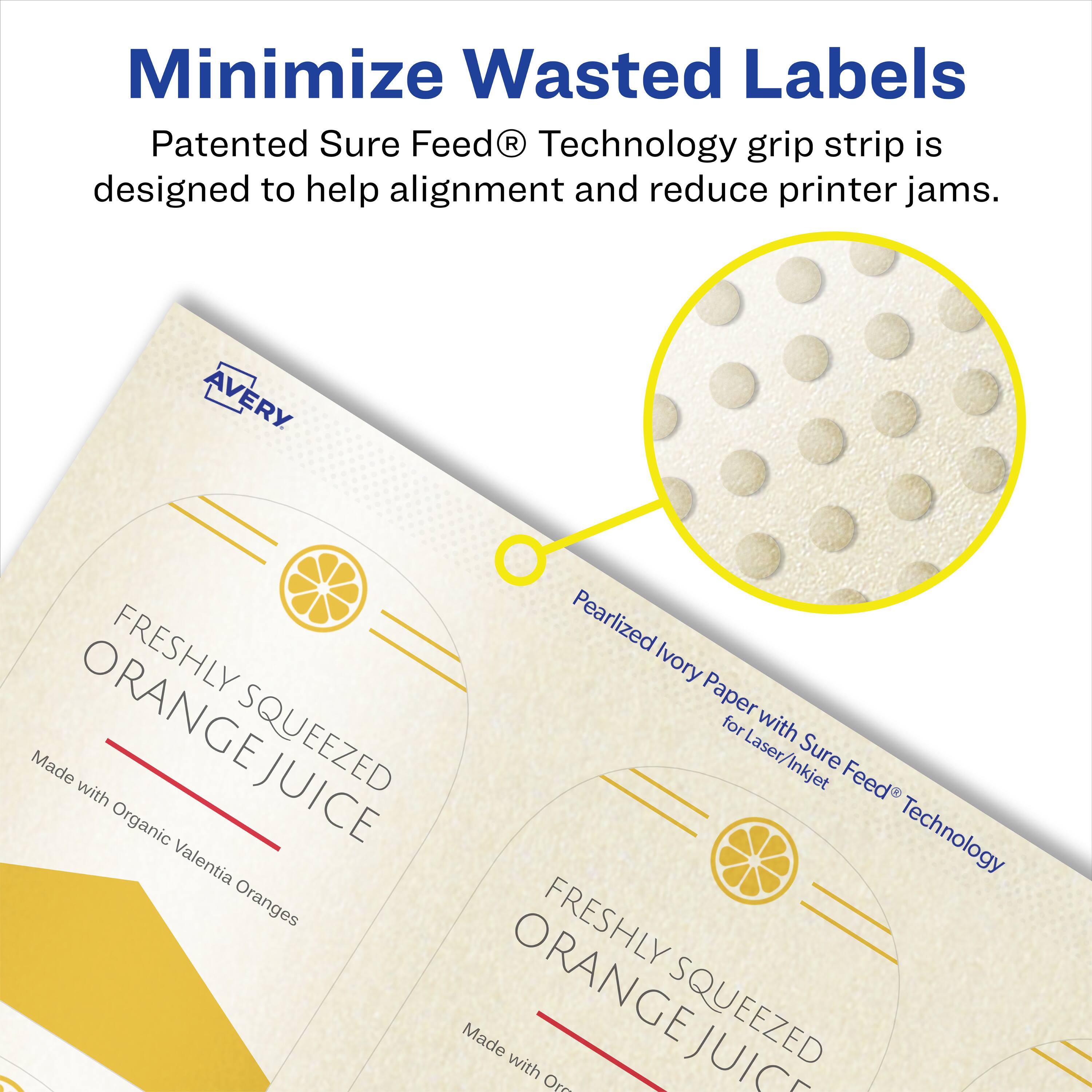 Minimize Wasted Labels

Patented Sure Feed® Technology grip strip is designed to help alignment and reduce printer jams.

AVERY FRESHLY SQUEEZED ORANGE JUICE
Made with Organic Valencia Oranges

Pearlized Ivory Paper with Sure Feed® Technology for Laser/Inkjet