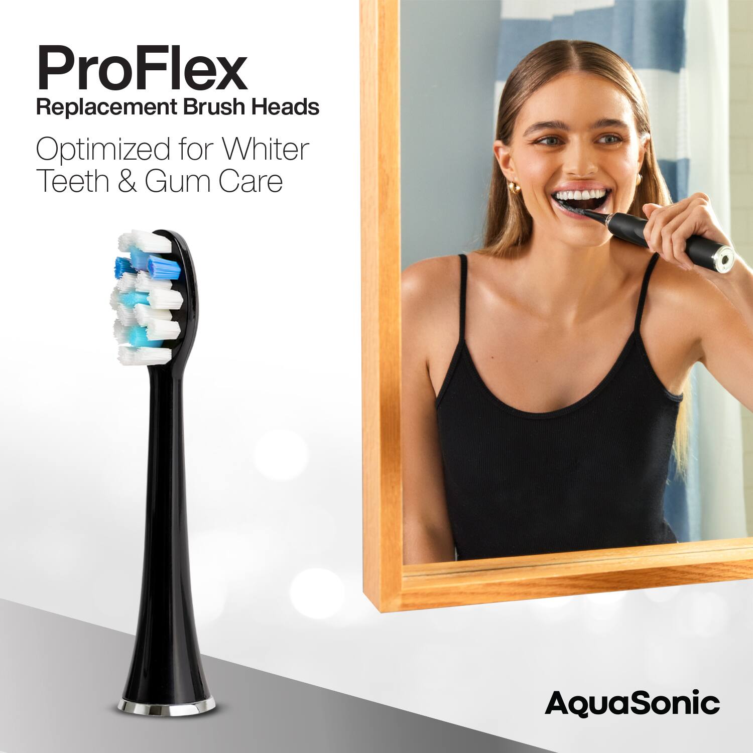 ProFlex  
Replacement Brush Heads  
Optimized for Whiter Teeth & Gum Care  

AquaSonic