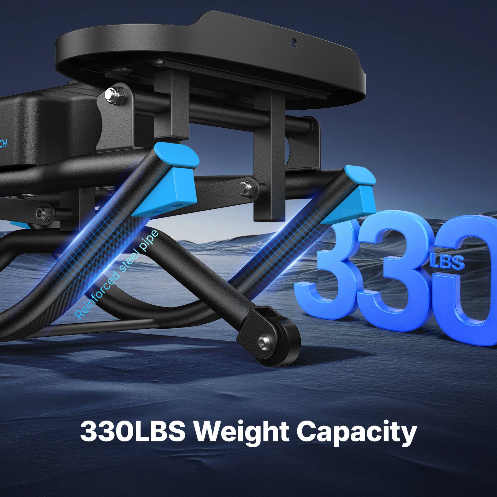 CH pipe steel  
Reinforced steel pipe  
330LBS Weight Capacity