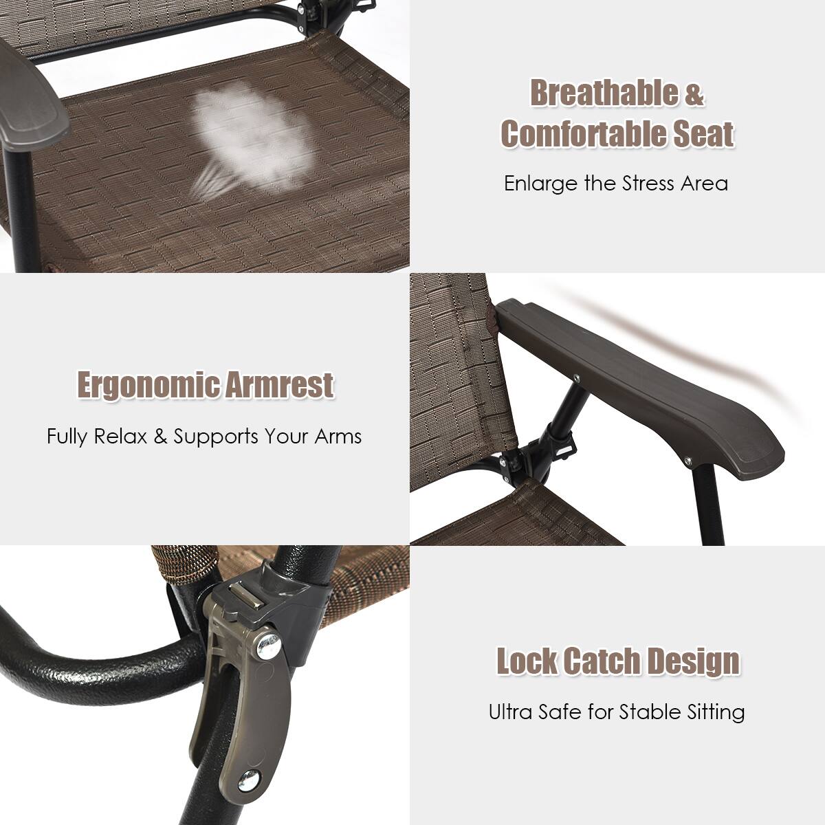 - Breathable & Comfortable Seat
  - Enlarge the Stress Area

- Ergonomic Armrest
  - Fully Relax & Supports Your Arms

- Lock Catch Design
  - Ultra Safe for Stable Sitting