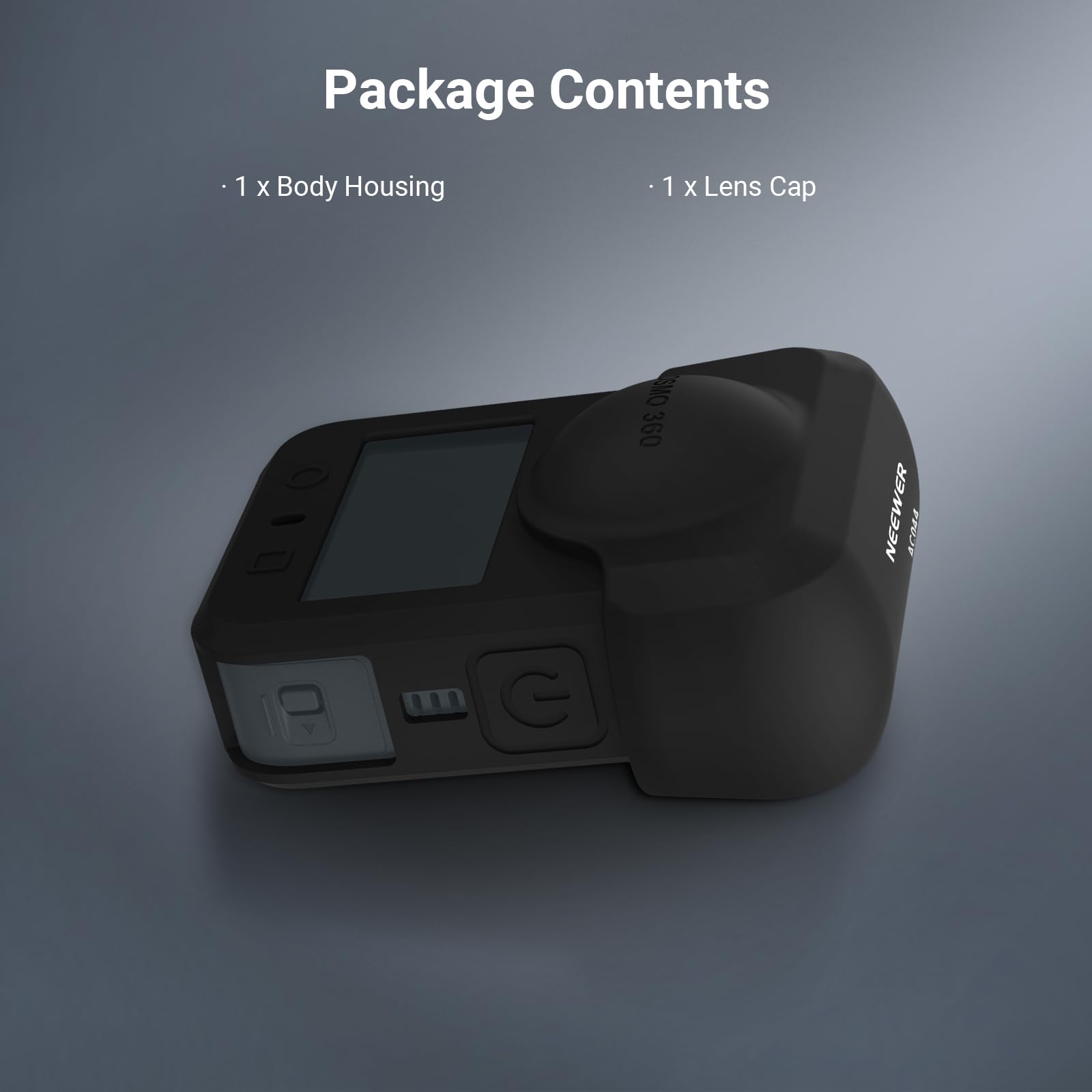 Package Contents

- 1 x Body Housing
- 1 x Lens Cap