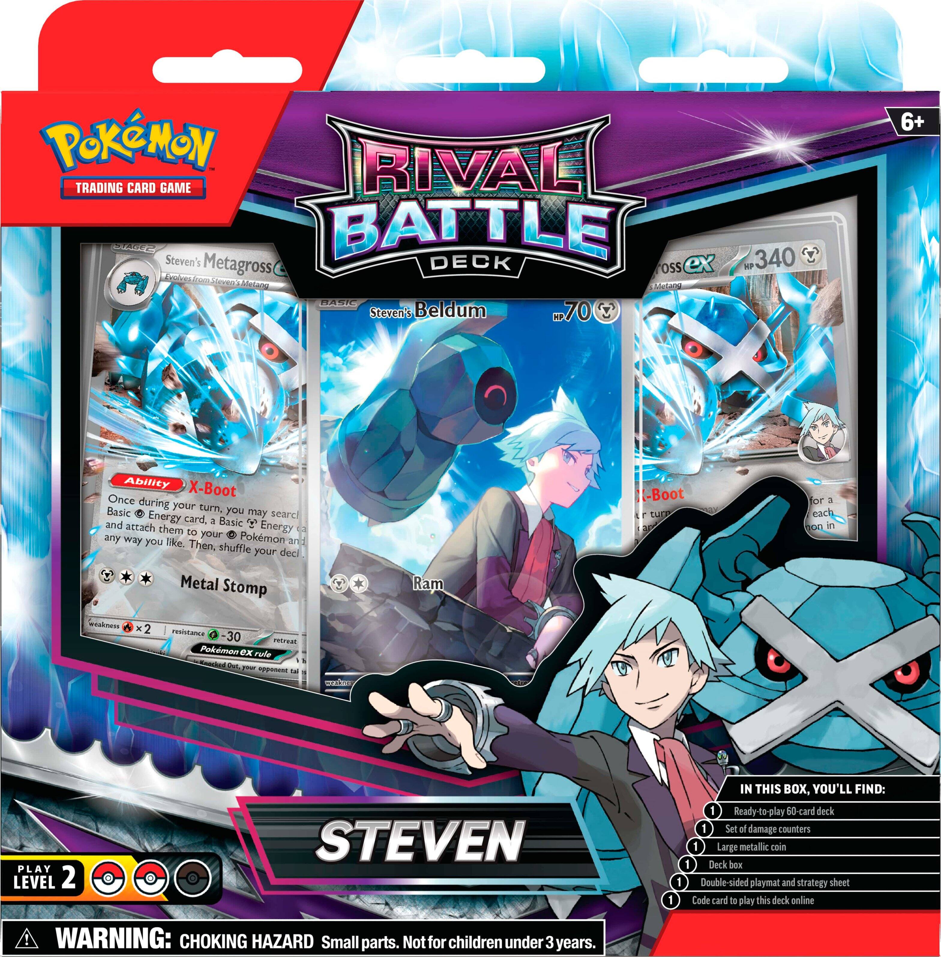 PoKMON RIVAL TRADING CARD GAME Steven's BATTLE Metagross DECK OSS ex Code - Iron Adelanee Tielang PA Steven's Beldum .70 NP 340 6+ Ability X-Boot Once during your turn, you may search your deck for any Basic Energy card and attach them to your Pokemon any way you like. Pokemon ex Rule 2 Turbo for a 70 HP boost for each Energy attached to Metal Stomp Ram. Then, shuffle your deck afterward. In this box, you'll find: Ready-to-play 50 card deck 1 Set of damage counters 1 Large metallic coin 1 Deck xod Double-sided playmat and strategy sheet Code card to play this deck online! WARNING: CHOKING HAZARD Small parts. Not for children under 3 years.