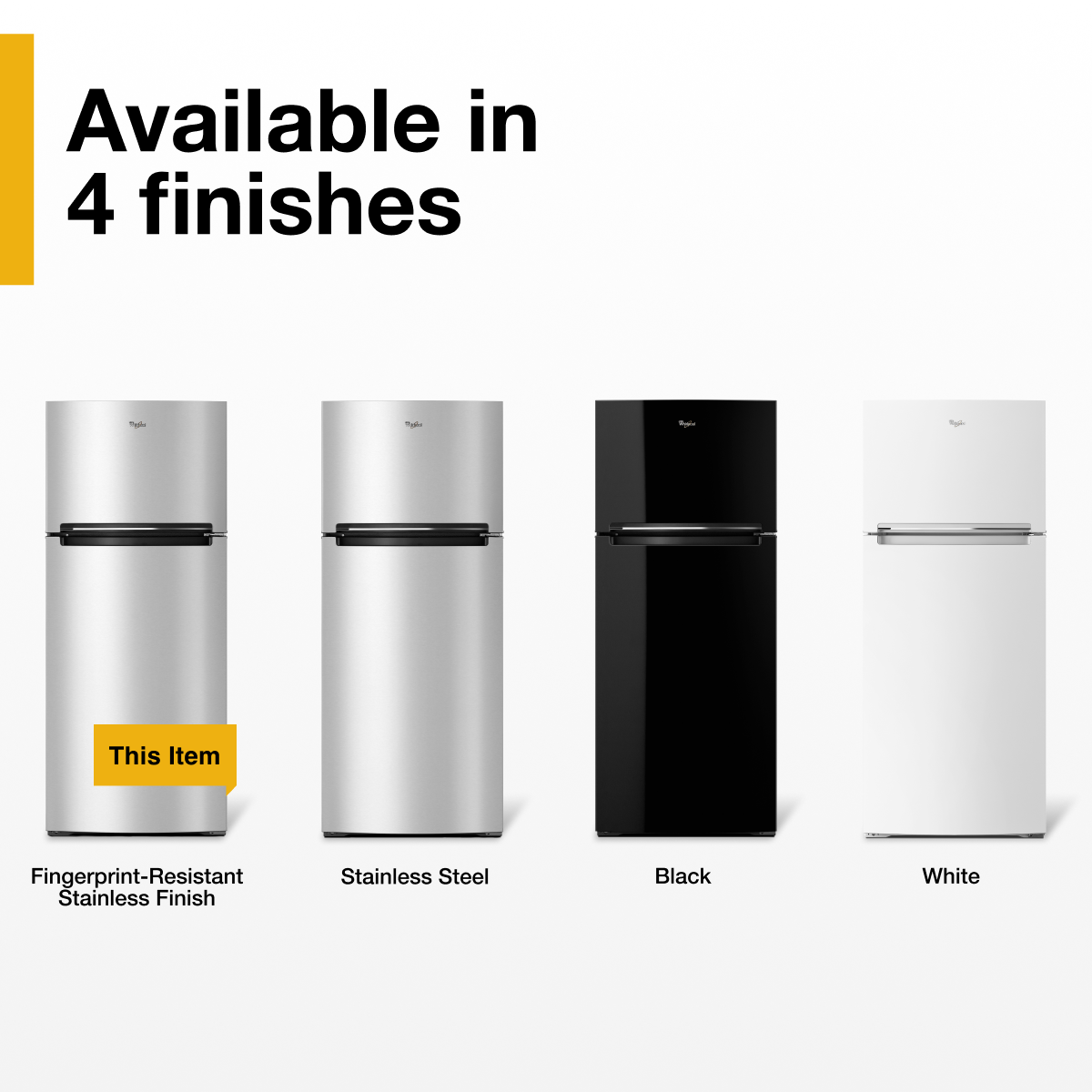 Available in 4 finishes

- Fingerprint-Resistant Stainless Finish
- Stainless Steel
- Black
- White

This Item