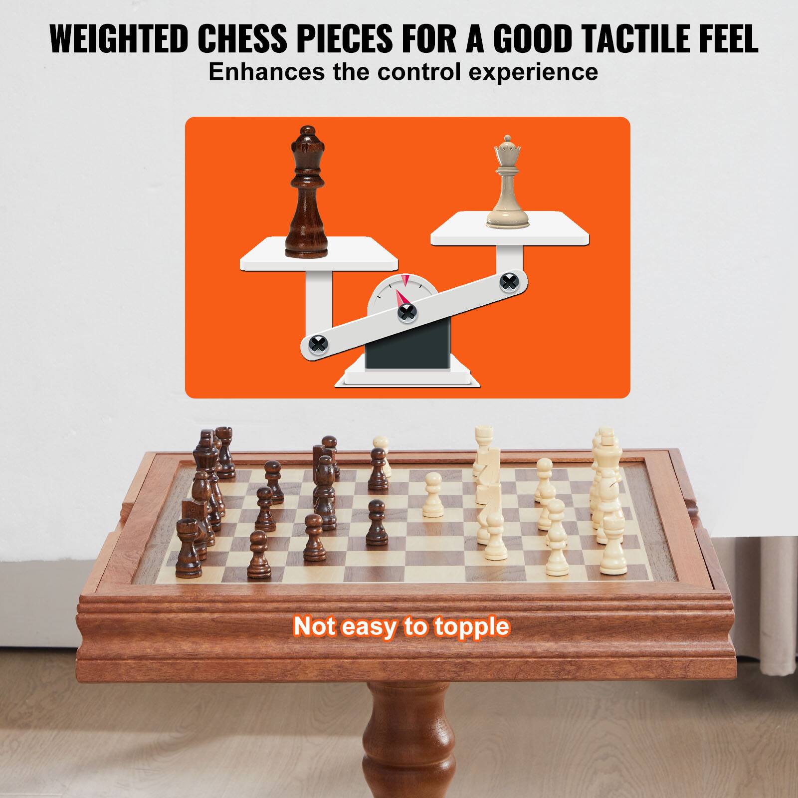 WEIGHTED CHESS PIECES FOR A GOOD TACTILE FEEL  
Enhances the control experience  

Not easy to topple