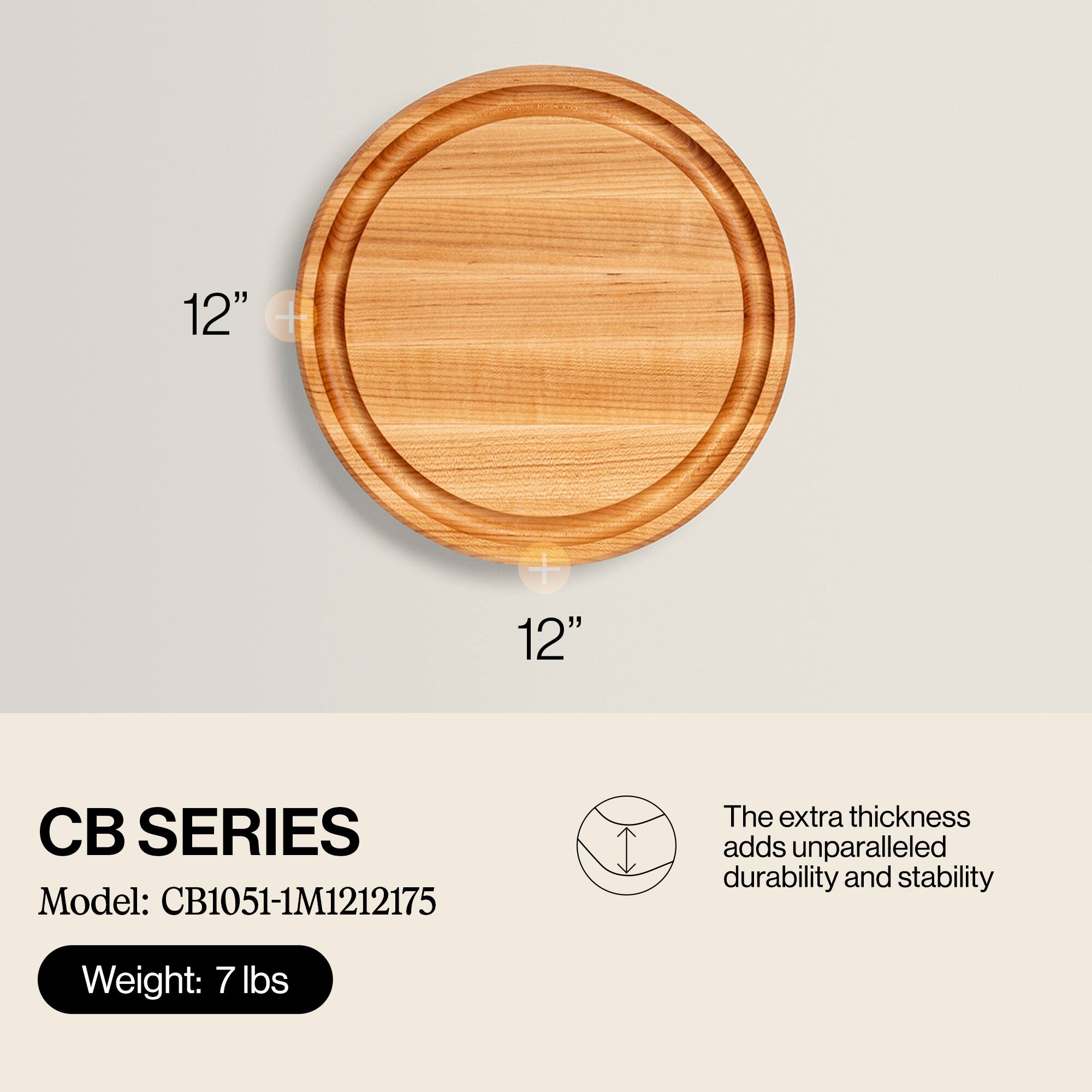 CB SERIES  
Model: CB1051-1M1212175  
Weight: 7 lbs  

The extra thickness adds unparalleled durability and stability