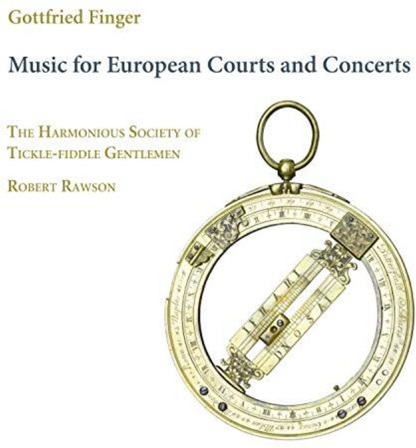 Gottfried Finger  
Music for European Courts and Concerts  

The Harmonious Society of Tickle-Fiddle Gentlemen  
Robert Rawson