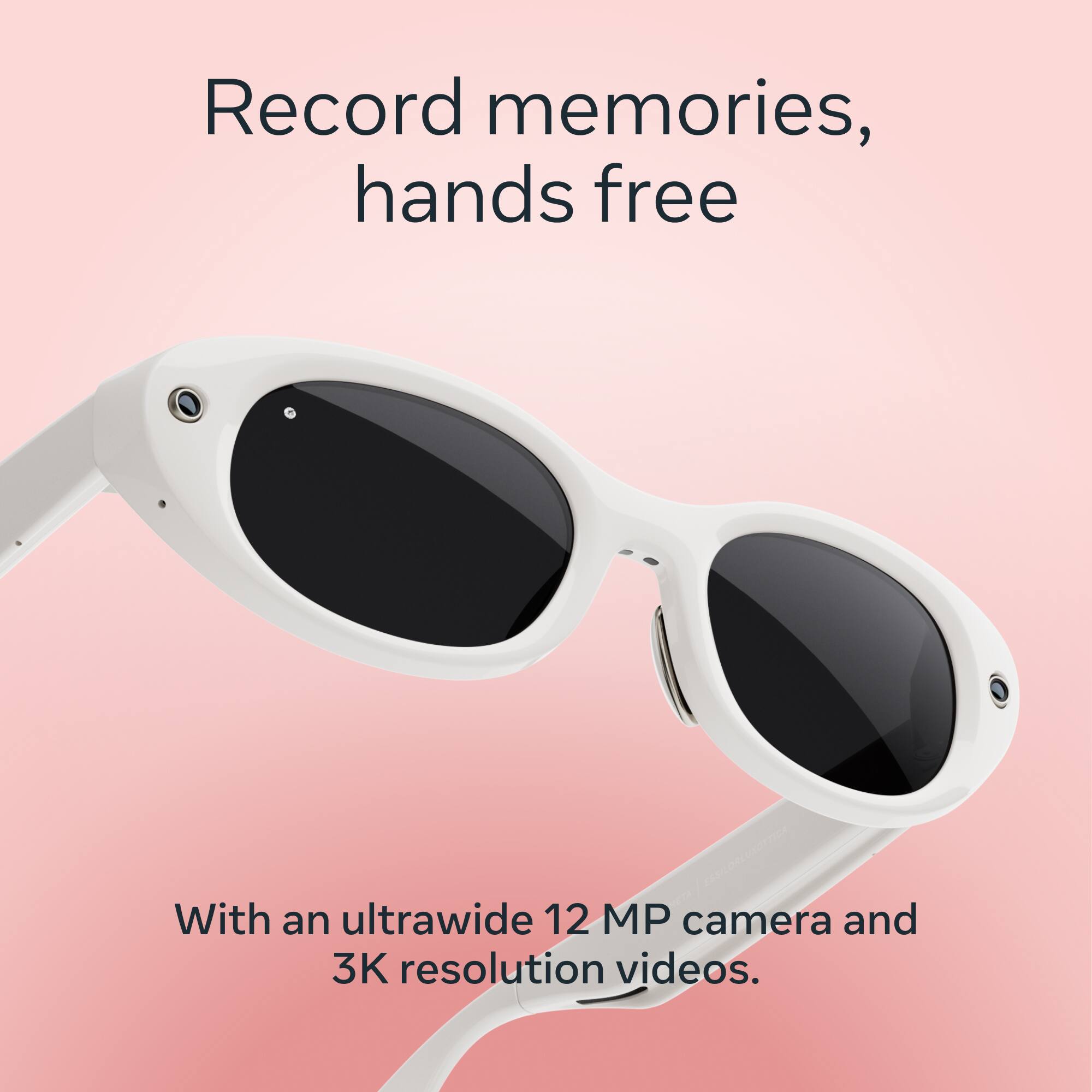 Record memories, hands free

With an ultrawide 12 MP camera and 3K resolution videos.