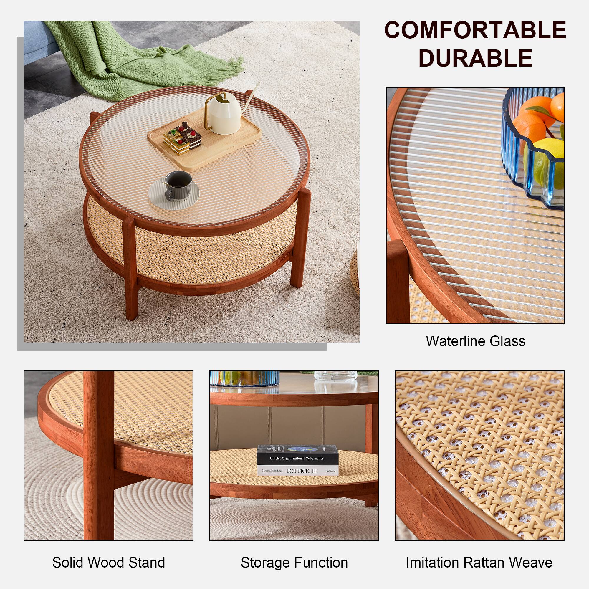 COMFORTABLE DURABLE

Waterline Glass

Solid Wood Stand

Storage Function

Imitation Rattan Weave