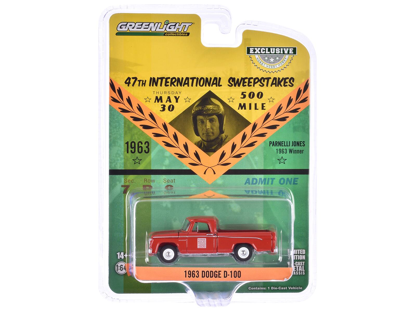 GREENLiGHT collectibles  
EXCLUSIVE  
47th INTERNATIONAL SWEEPSTAKES  
THURSDAY MAY 30  
500 MILE  
1963  
PARNELLI JONES  
1963 Winner  
Sec. 7 Row LEMA Seat G  
ADMIT ONE  
14+  
1:64  
1963 DODGE D-100  
LIMITED EDITION CAST METAL ASSIST  
Contains: 1 Die-Cast Vehicle