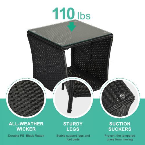 110 lbs

ALL-WEATHER WICKER
Durable PE Black Rattan

STURDY LEGS
Stable support legs and foot pads

SUCTION SUCKERS
Prevent the tempered glass from moving