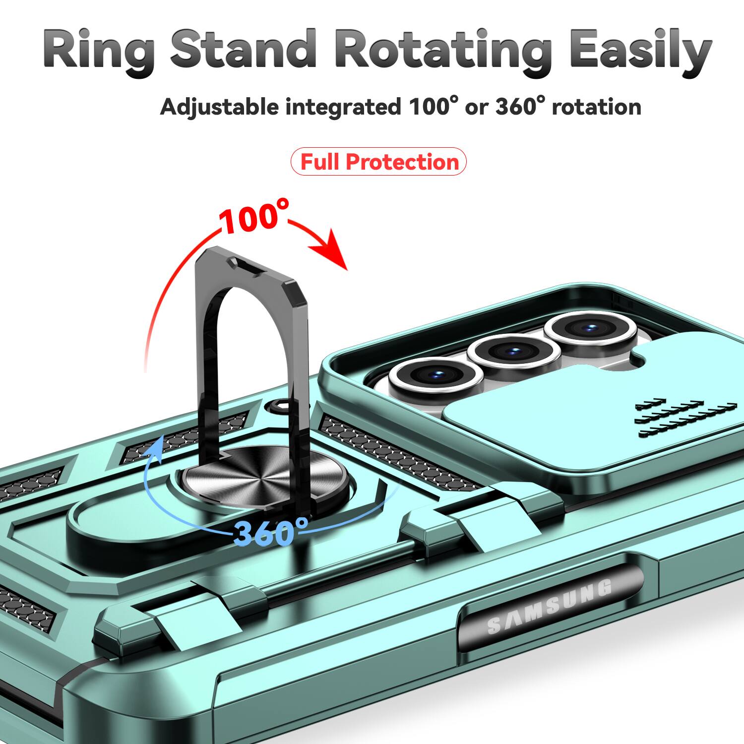 Ring Stand Rotating Easily  
Adjustable integrated 100° or 360° rotation  
Full Protection  
100°  
360°  
SAMSUNG