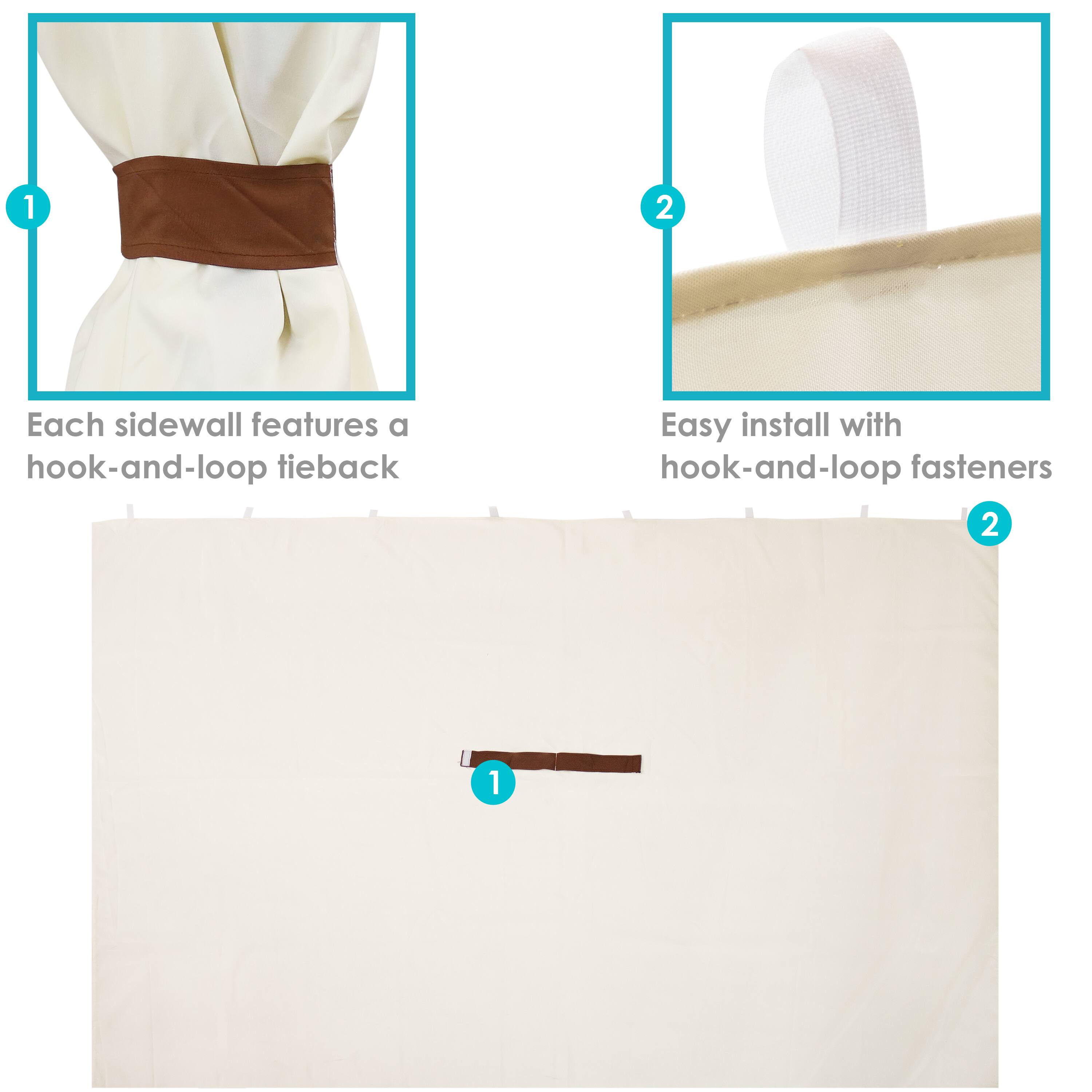 1. Each sidewall features a hook-and-loop tieback.

2. Easy install with hook-and-loop fasteners.