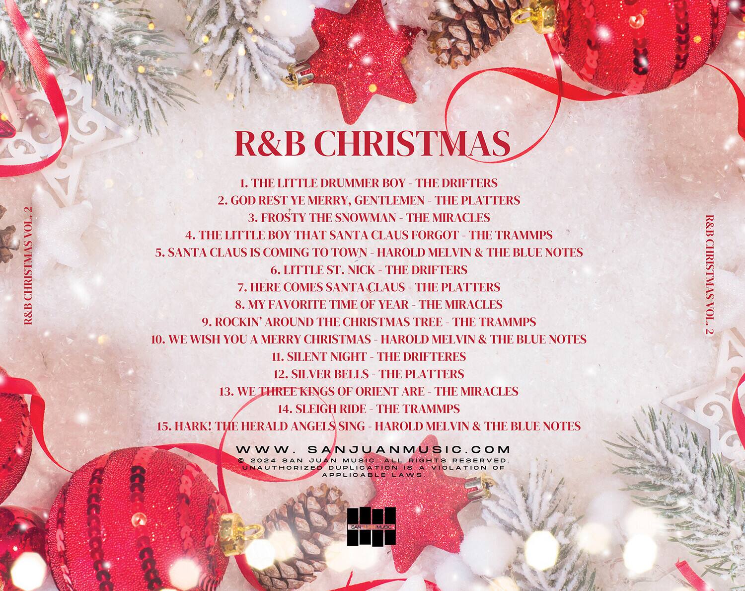 R&B CHRISTMAS VOL. 2

1. THE LITTLE DRUMMER BOY - THE DRIFTERS  
2. GOD REST YE MERRY, GENTLEMEN - THE PLATTERS  
3. FROSTY THE SNOWMAN - THE MIRACLES  
4. THE LITTLE BOY THAT SANTA CLAUS FORGOT - THE TRAMPS  
5. SANTA CLAUS IS COMING TO TOWN - HAROLD MELVIN & THE BLUE NOTES  
6. LITTLE ST. NICK - THE DRIFTERS  
7. HERE COMES SANTA CLAUS - THE PLATTERS  
8. MY FAVORITE TIME OF YEAR - THE MIRACLES  
9. ROCKIN' AROUND THE CHRISTMAS TREE - THE TRAMPS  
10. WE WISH YOU A MERRY CHRISTMAS - HAROLD MELVIN & THE BLUE NOTES  
11. SILENT NIGHT - THE DRIFTERS  
12. SILVER BELLS - THE PLATTERS  
13. WE THREE KINGS OF ORIENT ARE - THE MIRACLES  
14. SLEIGH RIDE - THE TRAMPS  
15. HARK!