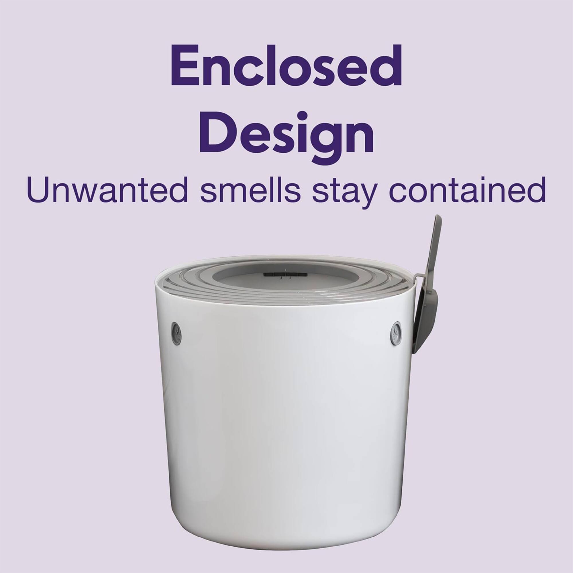 Enclosed Design  
Unwanted smells stay contained