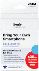 eSIM Compatible
lively
From BEST BUY Health
Bring Your Own Smartphone
SIM Starter Kit
3-month Introductory Plan
Affordable Unlimited Talk & Text
- No long-term contracts
- 100% U.S.-based caring team
- Fast, reliable nationwide coverage
- Keep your current phone number*
$30/mo. for 3 months
Unlimited Data
Add Urgent Response service for help, 24/7
