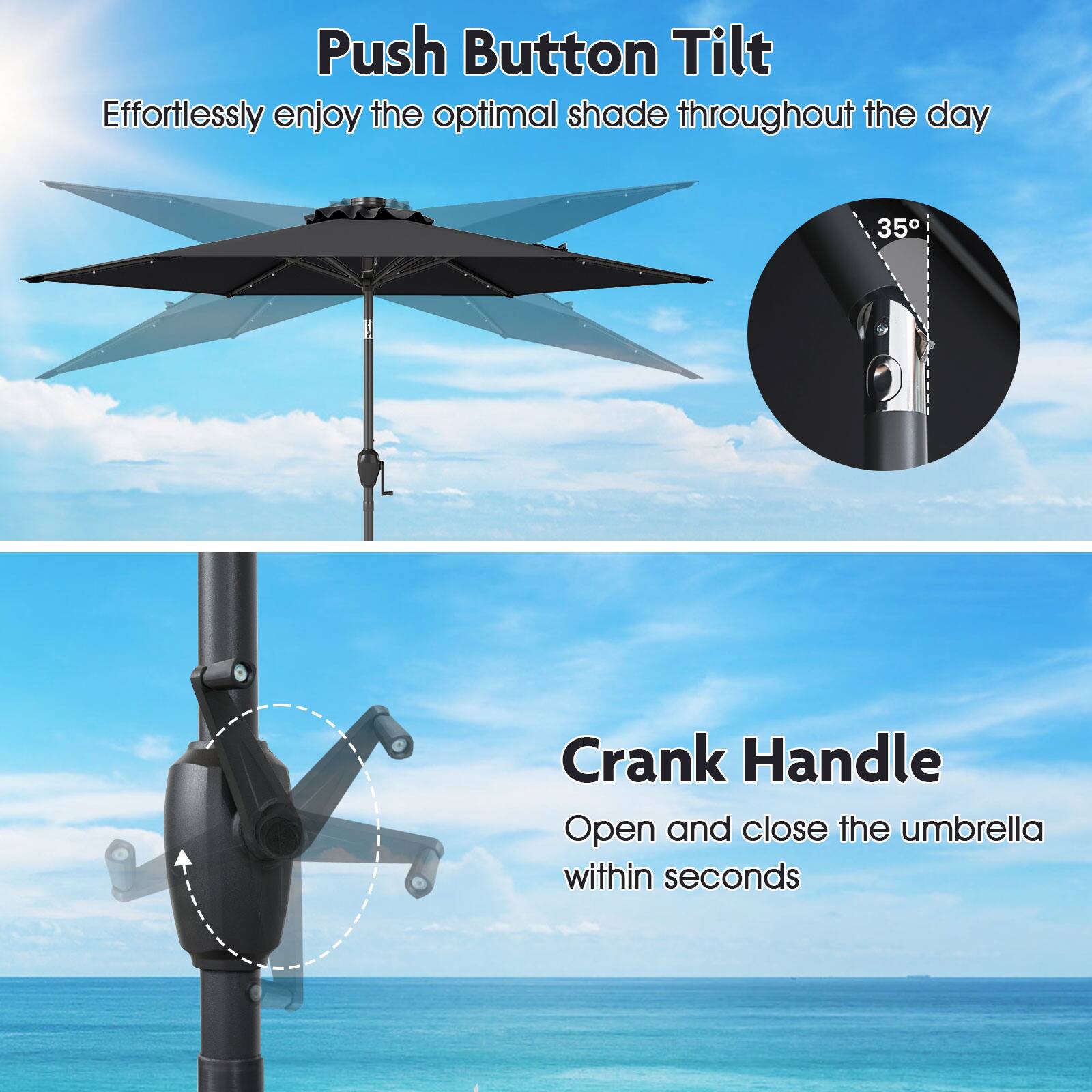 Push Button Tilt: Effortlessly enjoy the optimal shade throughout the day.
Crank Handle: Open and close the umbrella within seconds.