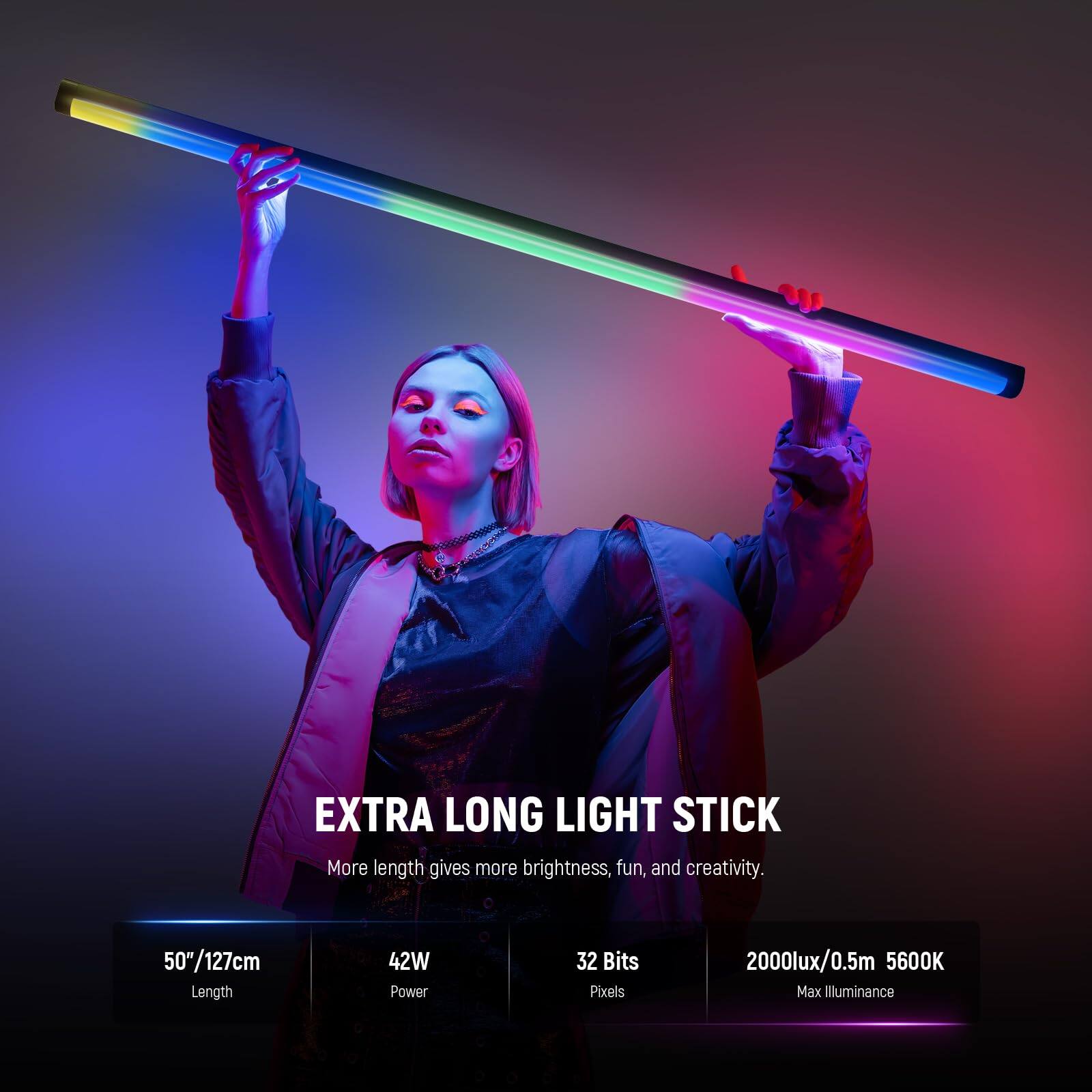 EXTRA LONG LIGHT STICK  
More length gives more brightness, fun, and creativity.  

- 50" / 127cm Length  
- 42W Power  
- 32 Bits Pixels  
- 2000lux/0.5m  
- 5600K Max Illuminance