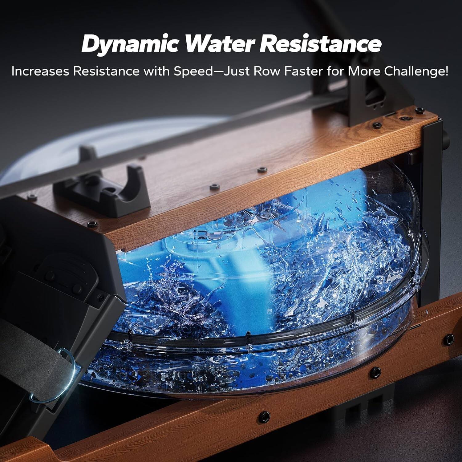 Dynamic Water Resistance
Increases Resistance with Speed—Just Row Faster for More Challenge!