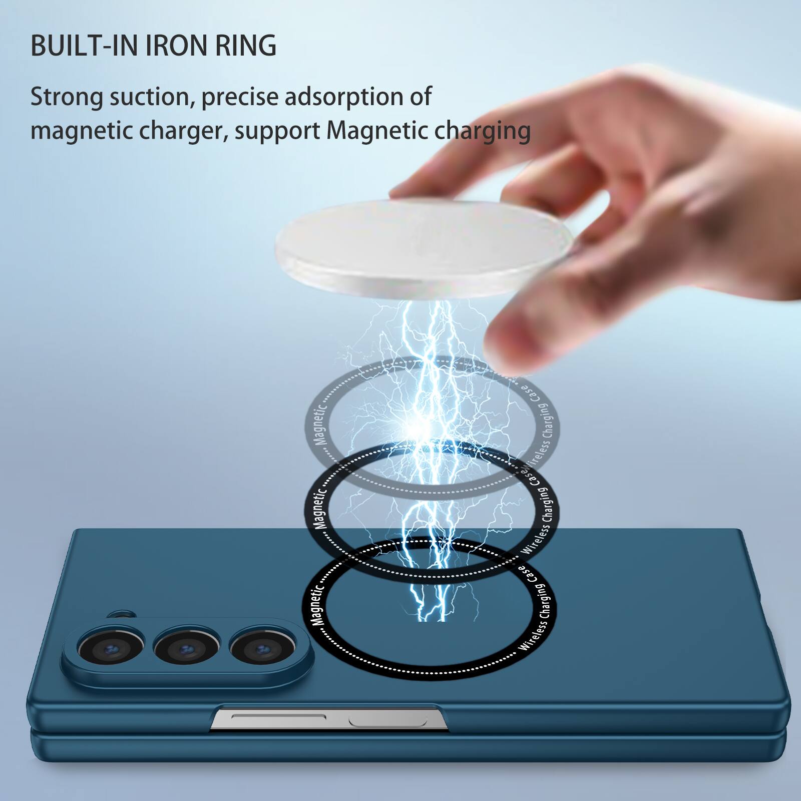 BUILT-IN IRON RING

Strong suction, precise adsorption of magnetic charger, support Magnetic charging