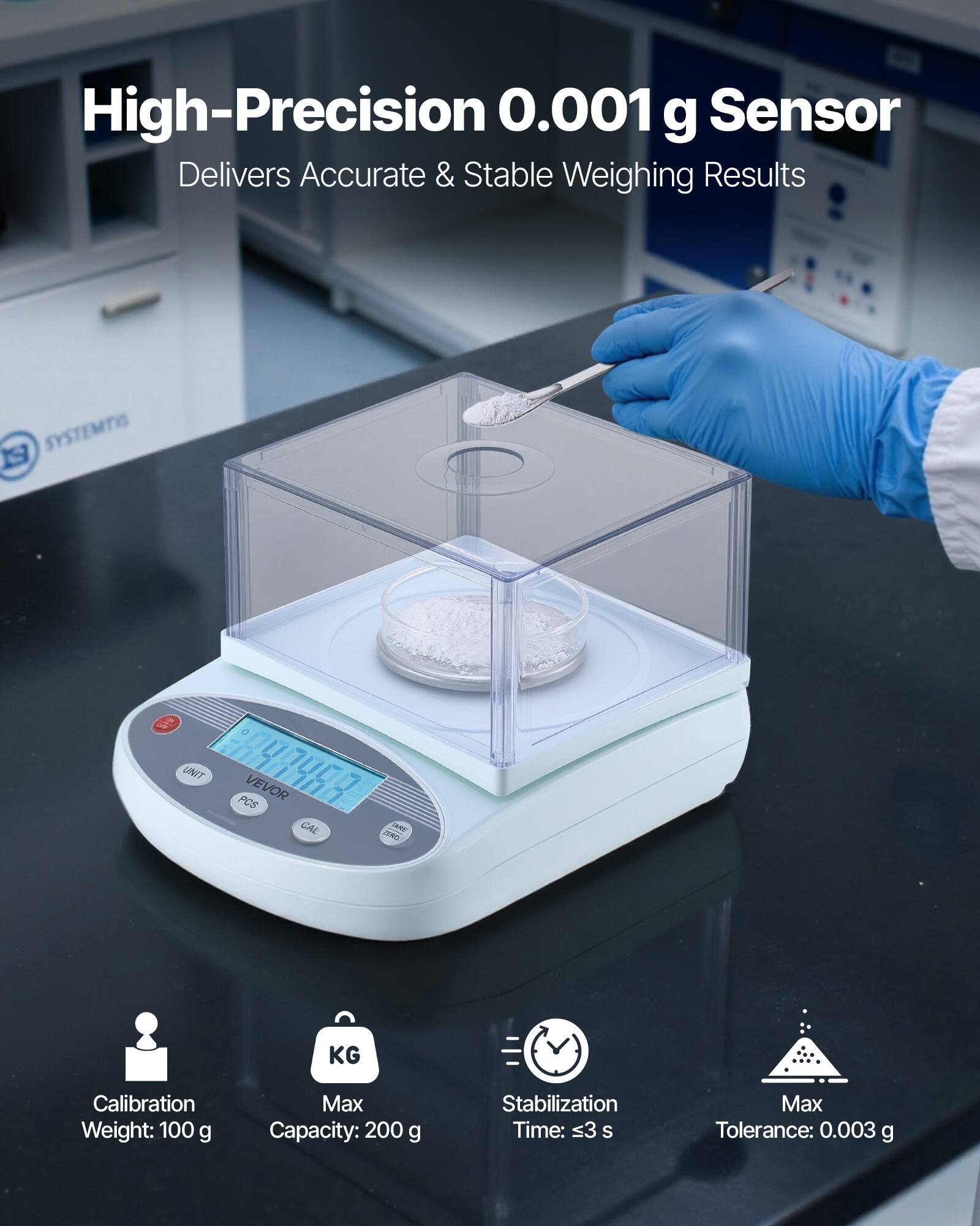 High-Precision 0.001 g Sensor  
Delivers Accurate & Stable Weighing Results  

Calibration Weight: 100 g  
Max Capacity: 200 g  
Stabilization Time: <3 s  
Max Tolerance: 0.003 g