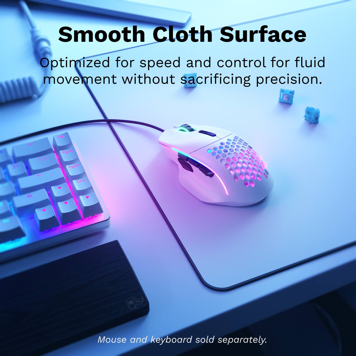 Smooth Cloth Surface  
Optimized for speed and control for fluid movement without sacrificing precision.  

Mouse and keyboard sold separately.