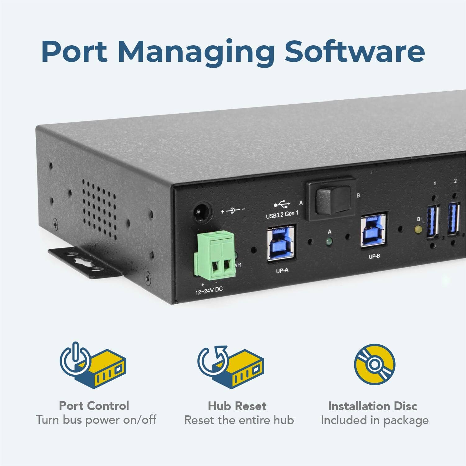 Port Managing Software

1. 2 + A Gen 1 USB3.2
2. A R UP-A UP-B
3. 12~24V DC
4. 1I Port Control
5. Turn bus power on/off
6. Hub Reset
7. Reset the entire hub
8. Installation Disc
9. Included in package