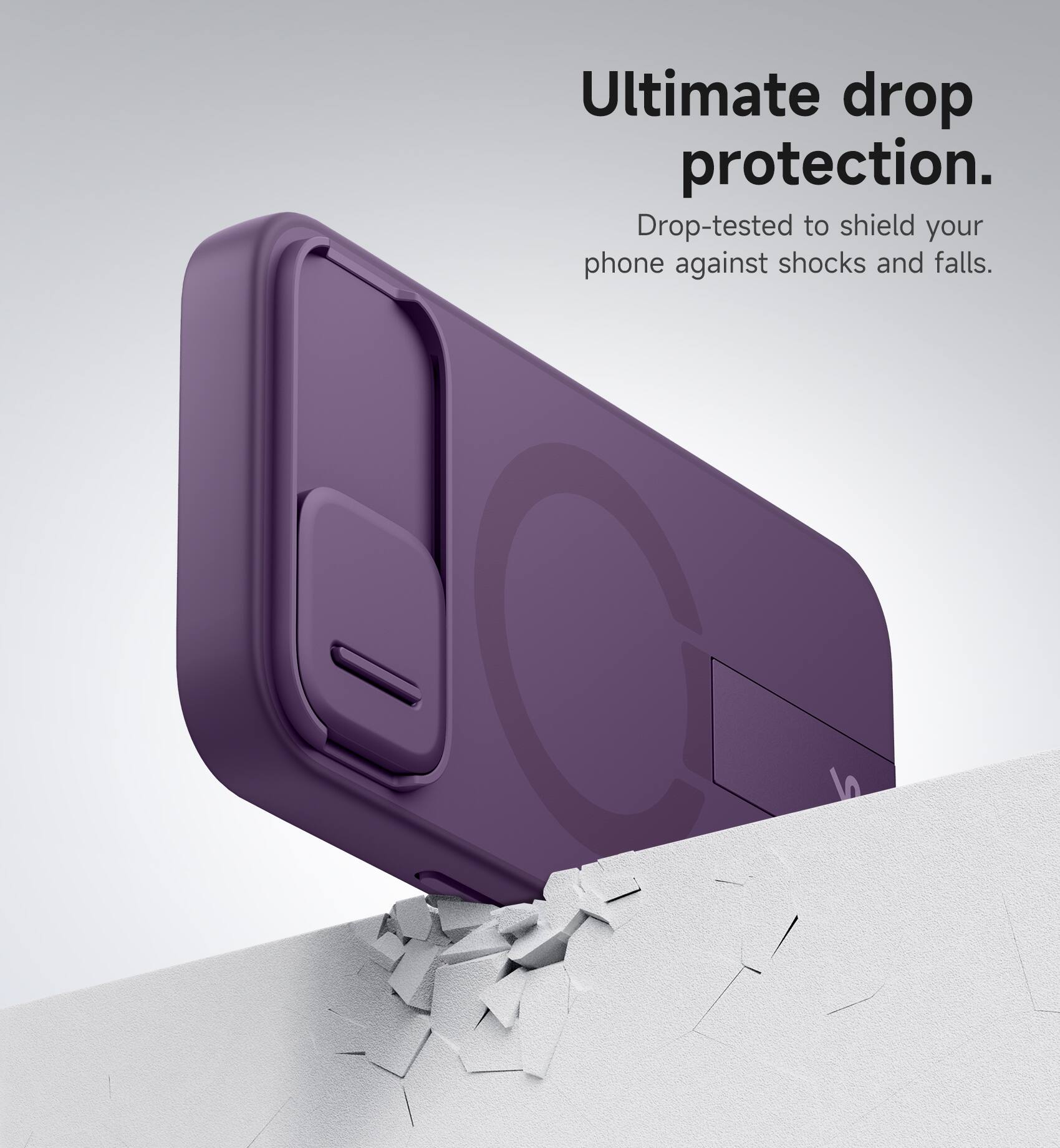 Ultimate drop protection.  
Drop-tested to shield your phone against shocks and falls.