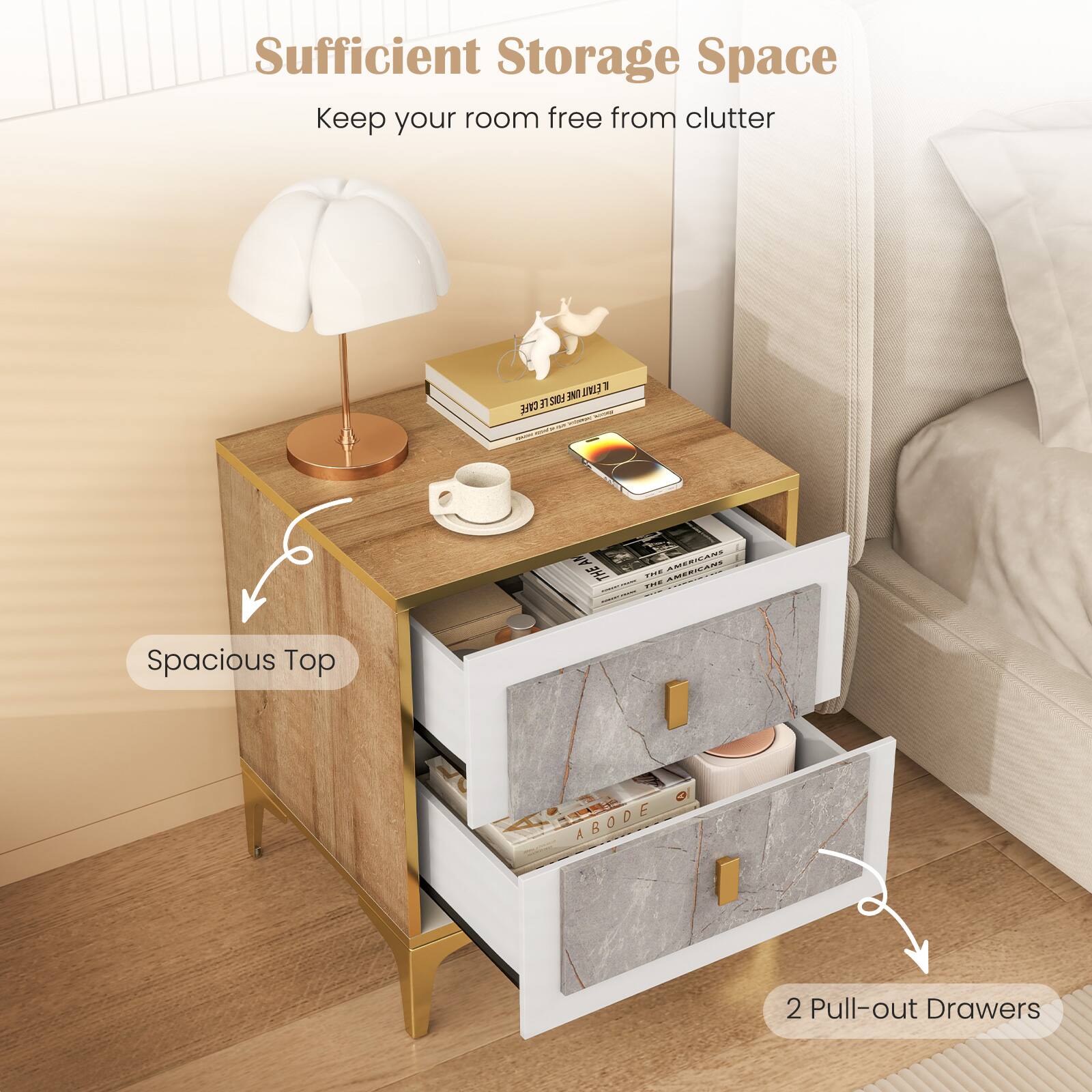 Sufficient Storage Space  
Keep your room free from clutter

Spacious Top

2 Pull-out Drawers