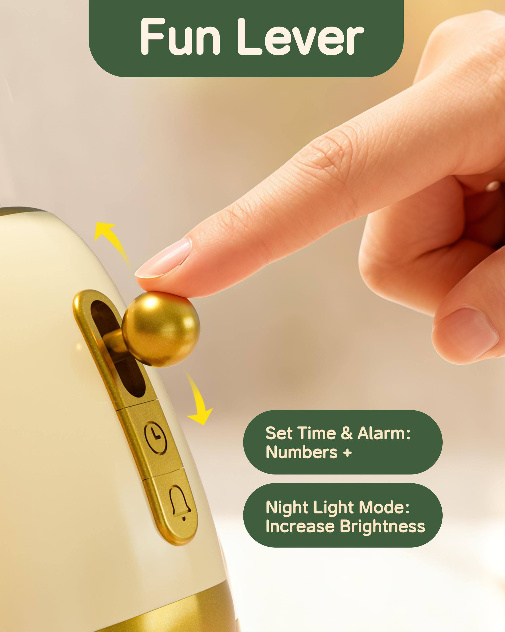 Fun Lever

Set Time & Alarm: Numbers +

Night Light Mode: Increase Brightness