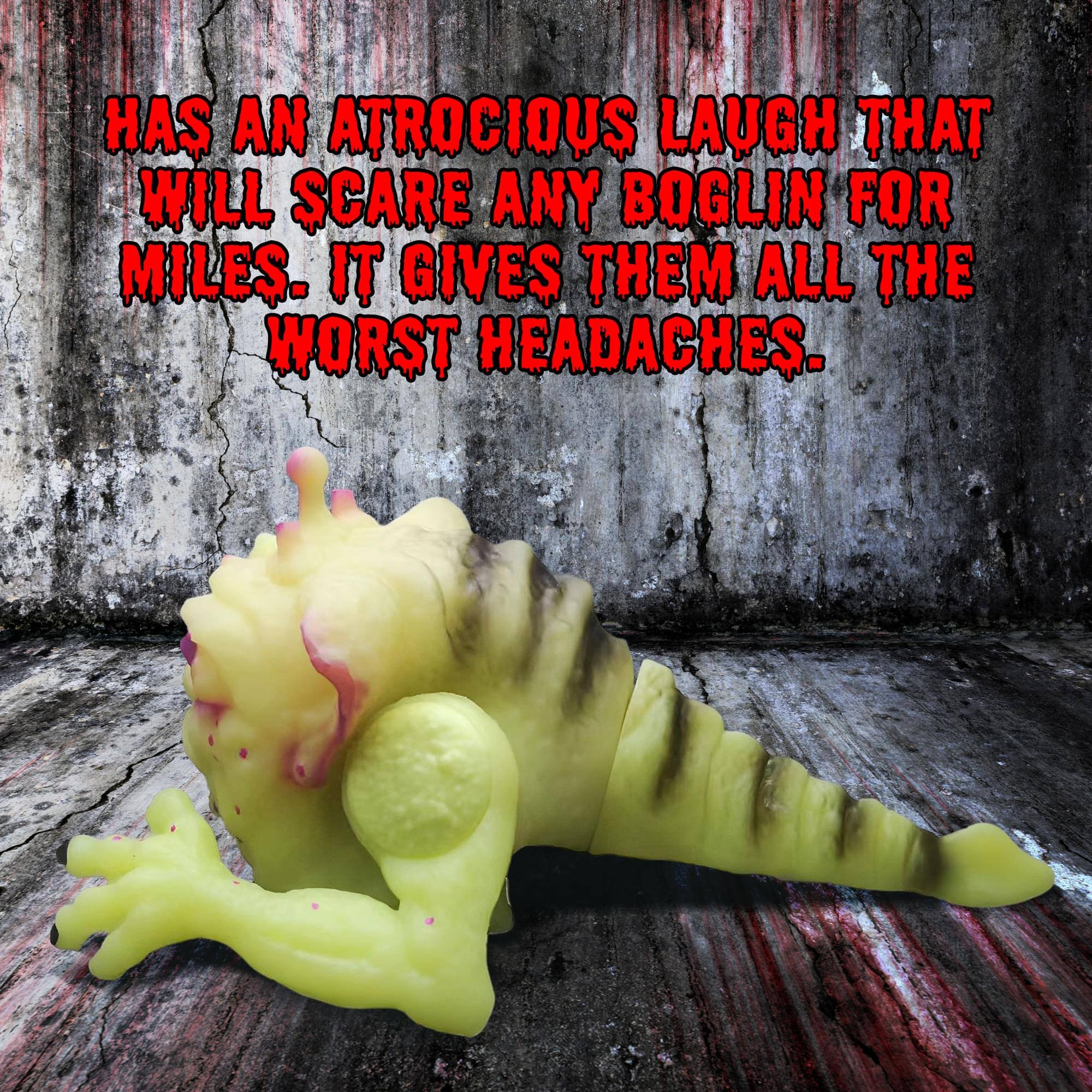 HAS AN ATROCIOUS LAUGH THAT WILL SCARE ANY BOGLIN FOR MILES. IT GIVES THEM ALL THE WORST HEADACHES.