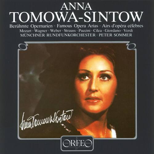 ANNA TOMOWA-SINTOW  
Bekümmte Opernarien • Famous Opera Arias • Airs d'opéra célèbres  
Mozart • Wagner • Weber • Strauss • Puccini • Cilea • Giordano • Verdi  
MÜNCHNER RUNDFUNKORCHESTER • PETER SOMMER  

Anna Tomowa-Sintow  
ORFEO