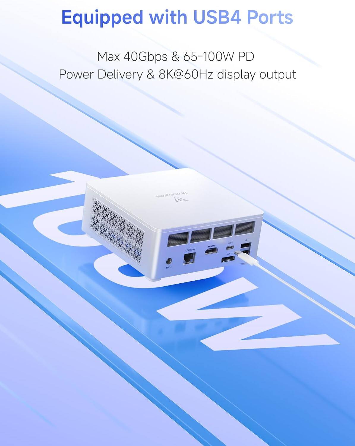 Equipped with USB4 Ports  
Max 40Gbps & 65-100W PD Power Delivery & 8K@60Hz display output