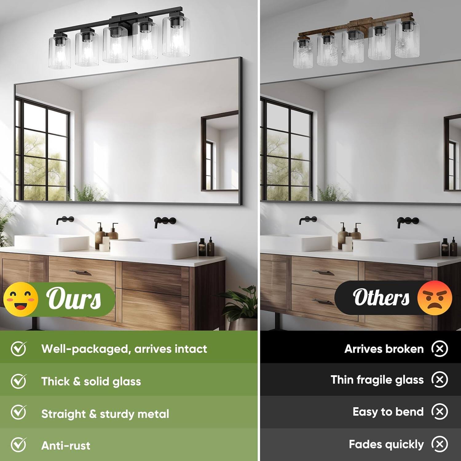 **Ours**  
- Well-packaged, arrives intact  
- Thick & solid glass  
- Straight & sturdy metal  
- Anti-rust  

**Others**  
- Arrives broken  
- Thin fragile glass  
- Easy to bend  
- Fades quickly