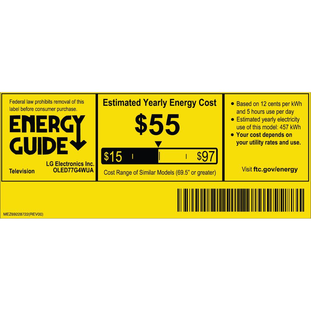 Federal law prohibits removal of this label before consumer purchase.

**ENERGY GUIDE**

Estimated Yearly Energy Cost  
$55

LG Electronics Inc.  
Television  
OLED77G4WUA

Cost of Similar Models Range (69.5" or greater)  
$15 - $97

Based on 12 cents per kWh and 5 hours use per day  
Estimated yearly electricity use of this model: 457 kWh  
Your cost depends on your utility rates and use.

Visit ftc.gov/energy

MEZ69228722 (REV00)